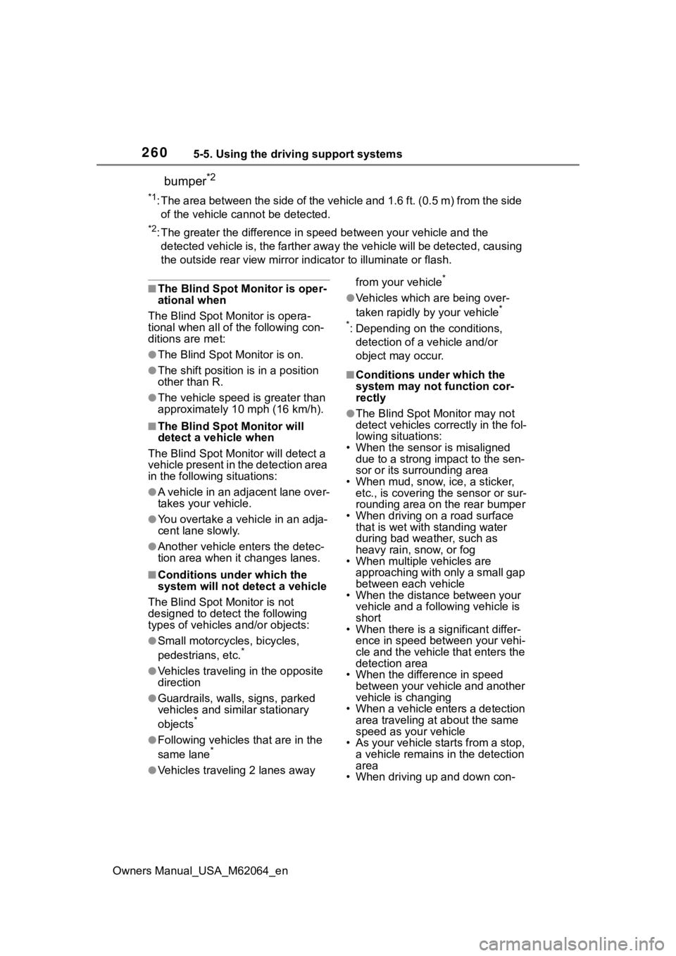 TOYOTA MIRAI 2023 Owners Manual 2605-5. Using the driving support systems
Owners Manual_USA_M62064_en
bumper*2
*1: The area between the side of the vehicle and 1.6 ft. (0.5 m) from the side
of the vehicle cannot be detected.
*2: Th TOYOTA MIRAI 2023 Owners Manual 2605-5. Using the driving support systems
Owners Manual_USA_M62064_en
bumper*2
*1: The area between the side of the vehicle and 1.6 ft. (0.5 m) from the side
of the vehicle cannot be detected.
*2: Th