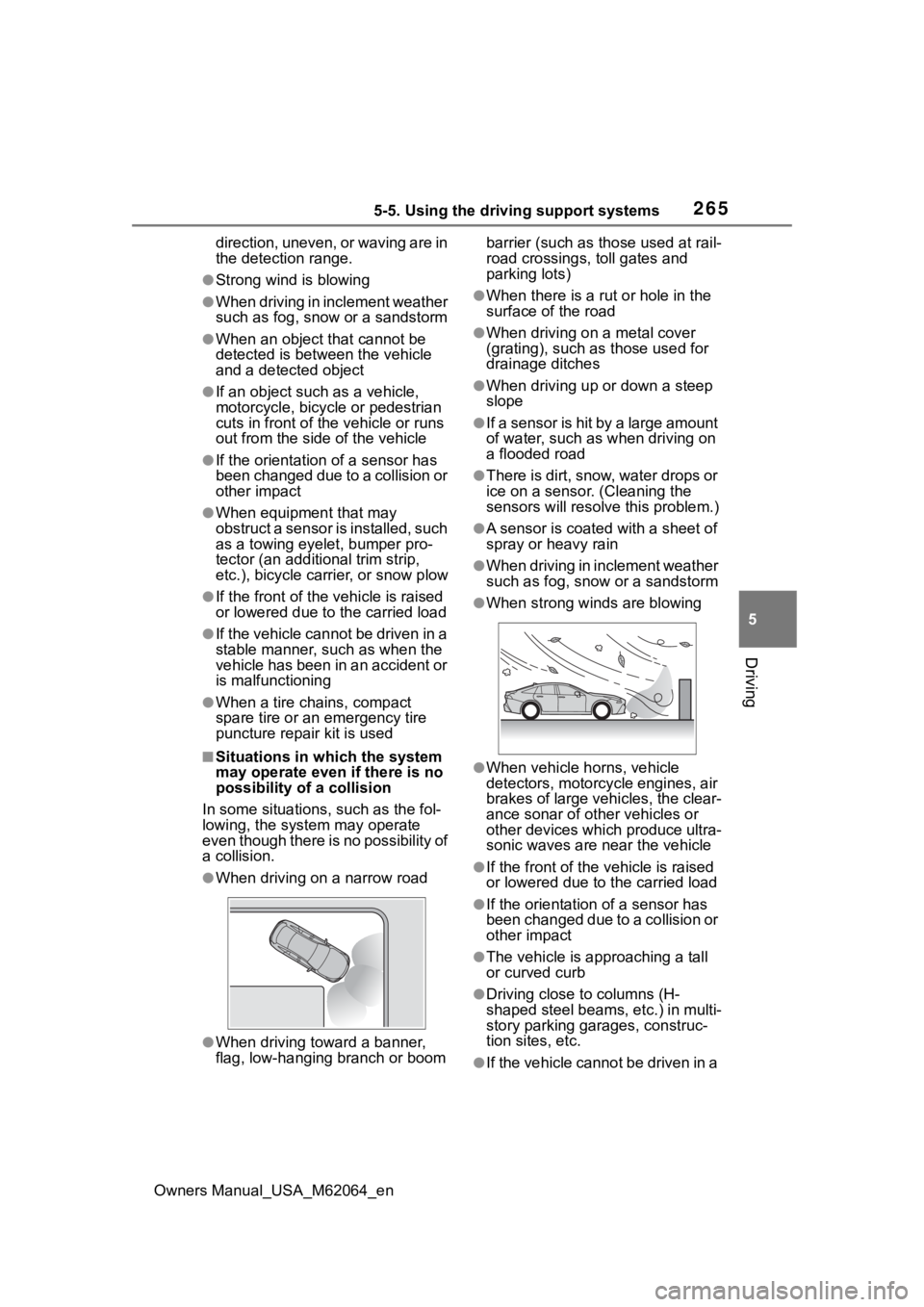 TOYOTA MIRAI 2023  Owners Manual 2655-5. Using the driving support systems
Owners Manual_USA_M62064_en
5
Driving
direction, uneven, or waving are in 
the detection range.
●Strong wind is blowing
●When driving in inclement weather