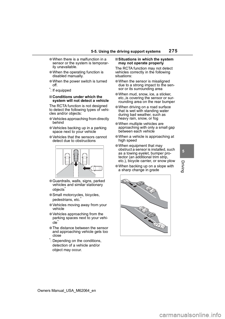 TOYOTA MIRAI 2023  Owners Manual 2755-5. Using the driving support systems
Owners Manual_USA_M62064_en
5
Driving
●When there is a malfunction in a 
sensor or the system is temporar-
ily unavailable.
●When the operating function i