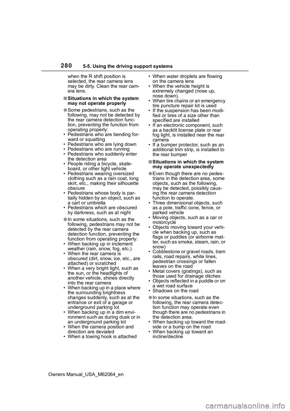 TOYOTA MIRAI 2023 User Guide 2805-5. Using the driving support systems
Owners Manual_USA_M62064_enwhen the R shift position is 
selected, the rear camera lens 
may be dirty. Clean the rear cam-
era lens.
■Situations in which th