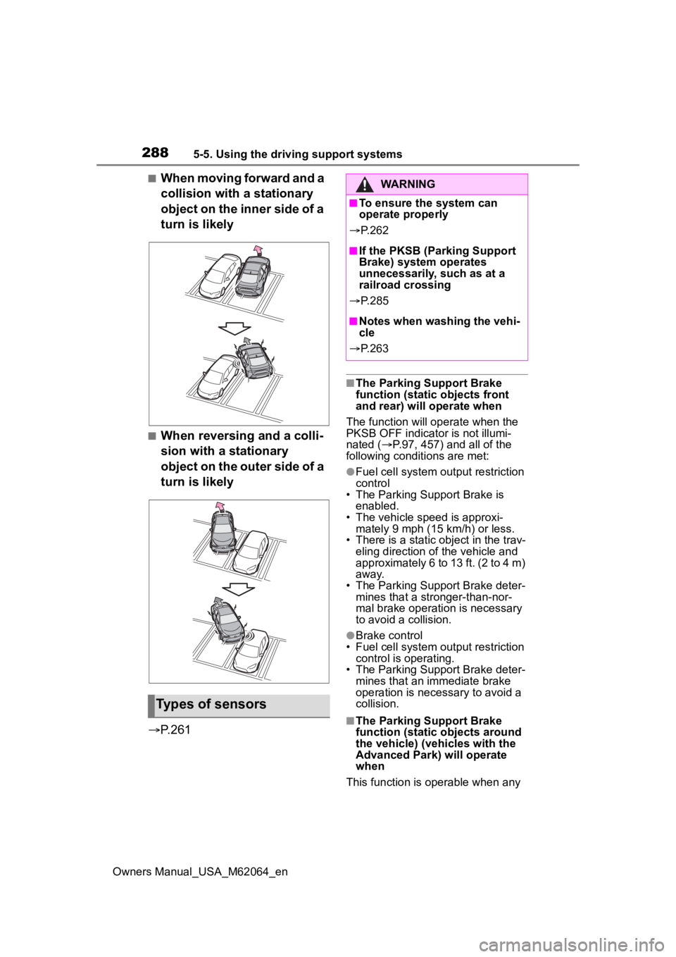 TOYOTA MIRAI 2023  Owners Manual 2885-5. Using the driving support systems
Owners Manual_USA_M62064_en
■When moving forward and a 
collision with a stationary 
object on the inner side of a 
turn is likely
■When reversing and a c