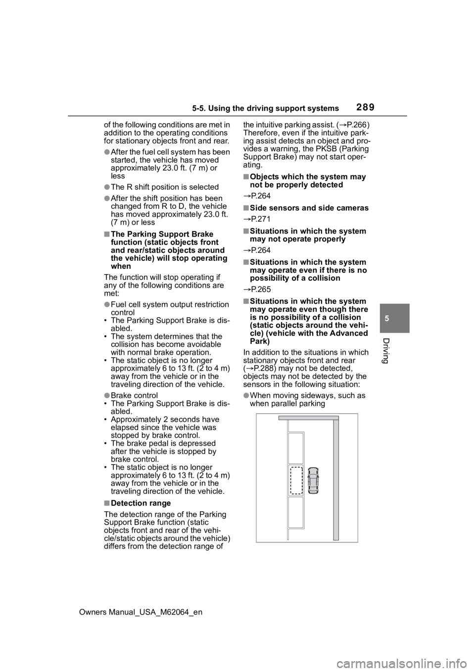 TOYOTA MIRAI 2023 User Guide 2895-5. Using the driving support systems
Owners Manual_USA_M62064_en
5
Driving
of the following conditions are met in
addition to the operating conditions
for stationary objects front and rear.
● TOYOTA MIRAI 2023 User Guide 2895-5. Using the driving support systems
Owners Manual_USA_M62064_en
5
Driving
of the following conditions are met in
addition to the operating conditions
for stationary objects front and rear.
●