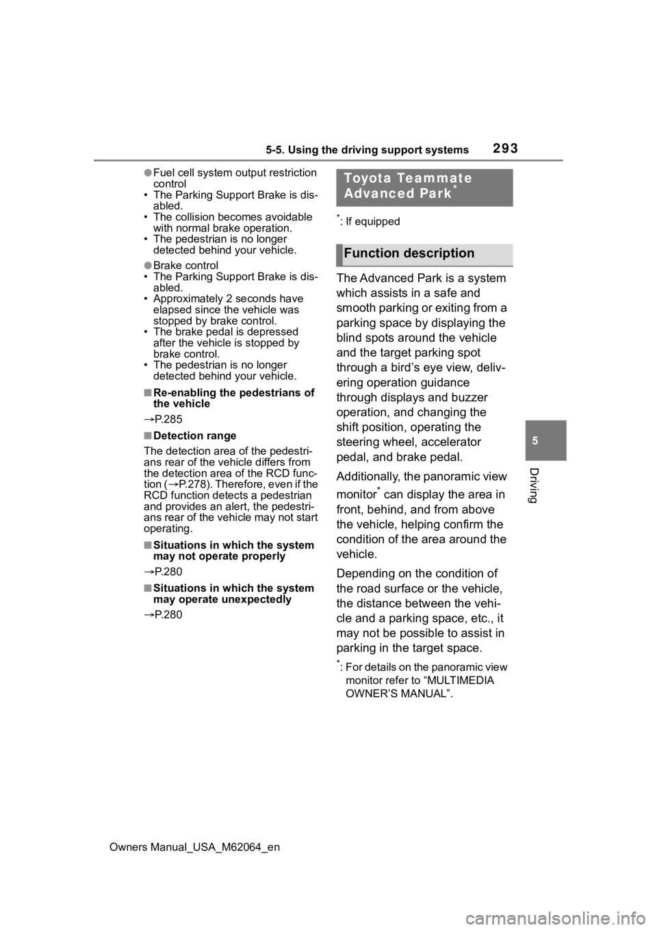 TOYOTA MIRAI 2023 Owners Manual 2935-5. Using the driving support systems
Owners Manual_USA_M62064_en
5
Driving
●Fuel cell system output restriction
control
• The Parking Support Brake is dis-
abled.
• The collision becomes a TOYOTA MIRAI 2023 Owners Manual 2935-5. Using the driving support systems
Owners Manual_USA_M62064_en
5
Driving
●Fuel cell system output restriction
control
• The Parking Support Brake is dis-
abled.
• The collision becomes a