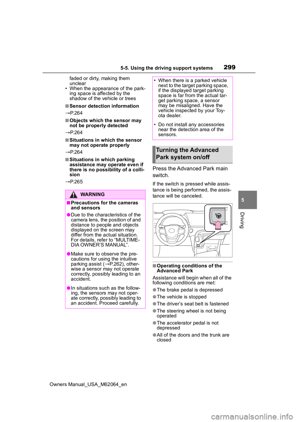 TOYOTA MIRAI 2023 User Guide 2995-5. Using the driving support systems
Owners Manual_USA_M62064_en
5
Driving
faded or dirty, making them
unclear
• When the appeara nce of the park-
ing space is affected by the
shadow of the v TOYOTA MIRAI 2023 User Guide 2995-5. Using the driving support systems
Owners Manual_USA_M62064_en
5
Driving
faded or dirty, making them
unclear
• When the appeara nce of the park-
ing space is affected by the
shadow of the v
