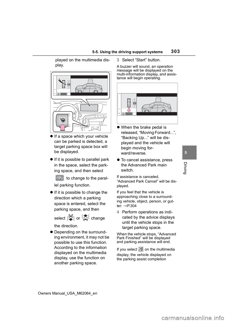 TOYOTA MIRAI 2023 Owners Manual 3035-5. Using the driving support systems
Owners Manual_USA_M62064_en
5
Driving
played on the multimedia dis-
play.
If a space which your vehicle
can be parked is detected, a
target parking spac TOYOTA MIRAI 2023 Owners Manual 3035-5. Using the driving support systems
Owners Manual_USA_M62064_en
5
Driving
played on the multimedia dis-
play.
If a space which your vehicle
can be parked is detected, a
target parking spac