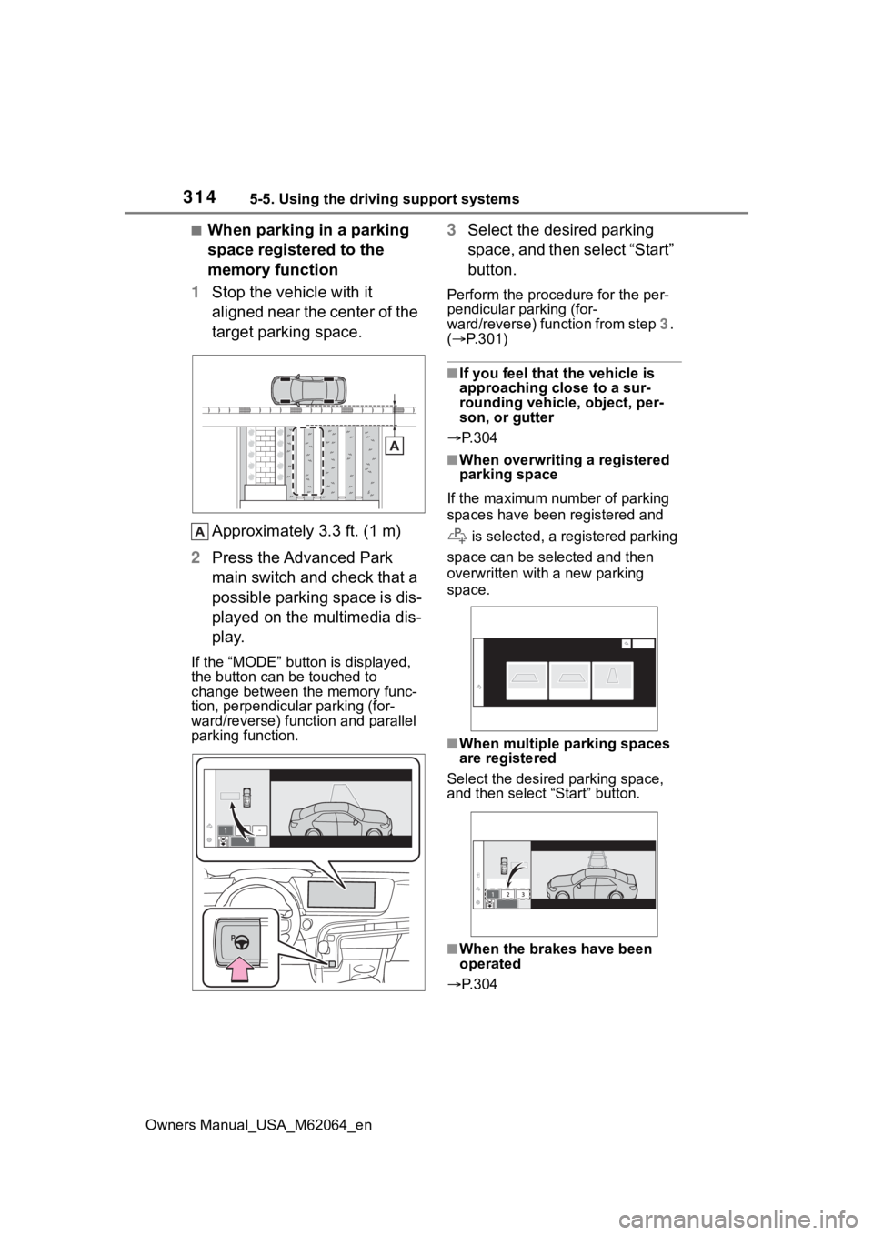 TOYOTA MIRAI 2023 Owners Manual 3145-5. Using the driving support systems
Owners Manual_USA_M62064_en
■When parking in a parking
space registered to the
memory function
1 Stop the vehicle with it
aligned near the center of the TOYOTA MIRAI 2023 Owners Manual 3145-5. Using the driving support systems
Owners Manual_USA_M62064_en
■When parking in a parking
space registered to the
memory function
1 Stop the vehicle with it
aligned near the center of the