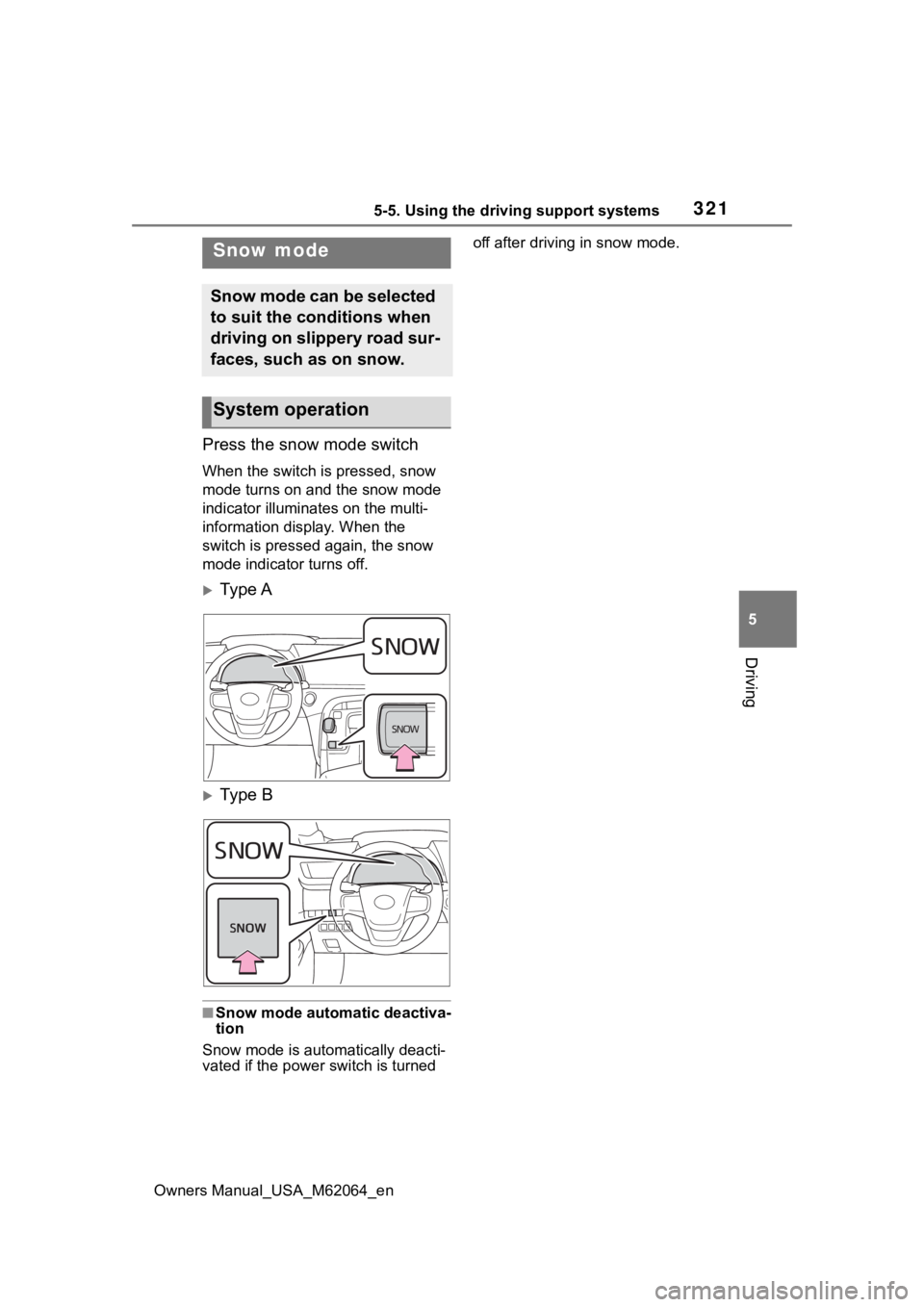 TOYOTA MIRAI 2023 Owners Manual 3215-5. Using the driving support systems
Owners Manual_USA_M62064_en
5
Driving
Press the snow mode switch
When the switch is pressed, snow
mode turns on and the snow mode
indicator illuminates on t TOYOTA MIRAI 2023 Owners Manual 3215-5. Using the driving support systems
Owners Manual_USA_M62064_en
5
Driving
Press the snow mode switch
When the switch is pressed, snow
mode turns on and the snow mode
indicator illuminates on t
