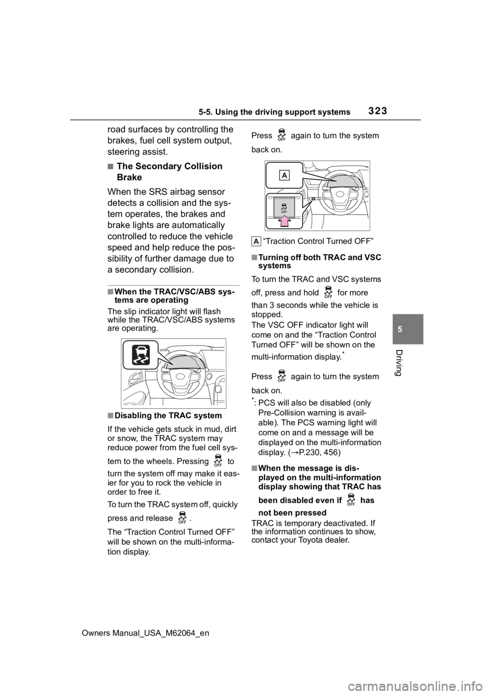 TOYOTA MIRAI 2023 Owners Manual 3235-5. Using the driving support systems
Owners Manual_USA_M62064_en
5
Driving
road surfaces by controlling the
brakes, fuel cell system output,
steering assist.
■The Secondary Collision
Brake
W TOYOTA MIRAI 2023 Owners Manual 3235-5. Using the driving support systems
Owners Manual_USA_M62064_en
5
Driving
road surfaces by controlling the
brakes, fuel cell system output,
steering assist.
■The Secondary Collision
Brake
W