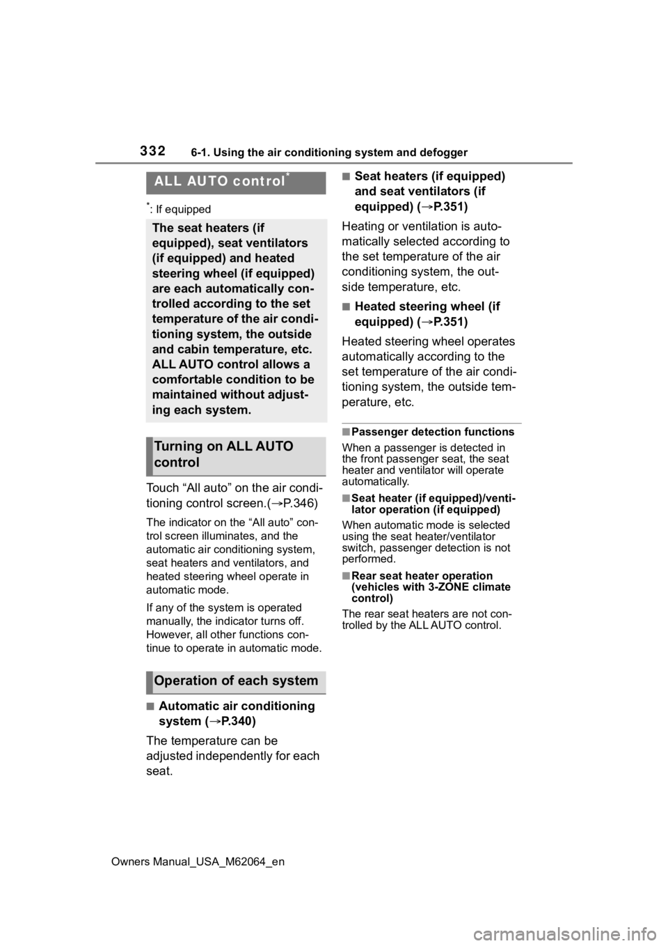 TOYOTA MIRAI 2023 Owners Manual 3326-1. Using the air conditioning system and defogger
Owners Manual_USA_M62064_en
6-1.Using the air conditioning system and defogger
*: If equipped
Touch “All auto” on the air condi-
tioning cont TOYOTA MIRAI 2023 Owners Manual 3326-1. Using the air conditioning system and defogger
Owners Manual_USA_M62064_en
6-1.Using the air conditioning system and defogger
*: If equipped
Touch “All auto” on the air condi-
tioning cont