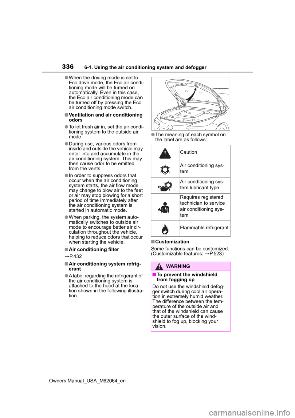 TOYOTA MIRAI 2023 Owners Manual 3366-1. Using the air conditioning system and defogger
Owners Manual_USA_M62064_en
●When the driving mode is set to
Eco drive mode, the Eco air condi-
tioning mode will be turned on
automatically. TOYOTA MIRAI 2023 Owners Manual 3366-1. Using the air conditioning system and defogger
Owners Manual_USA_M62064_en
●When the driving mode is set to
Eco drive mode, the Eco air condi-
tioning mode will be turned on
automatically.