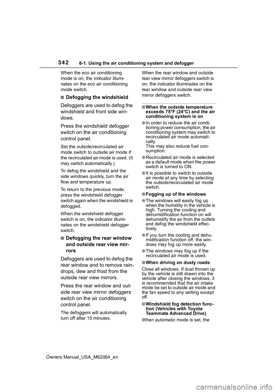 TOYOTA MIRAI 2023 Owners Manual 3426-1. Using the air conditioning system and defogger
Owners Manual_USA_M62064_enWhen the eco air conditioning
mode is on, the indicator illumi-
nates on the eco air conditioning
mode switch.
■De TOYOTA MIRAI 2023 Owners Manual 3426-1. Using the air conditioning system and defogger
Owners Manual_USA_M62064_enWhen the eco air conditioning
mode is on, the indicator illumi-
nates on the eco air conditioning
mode switch.
■De