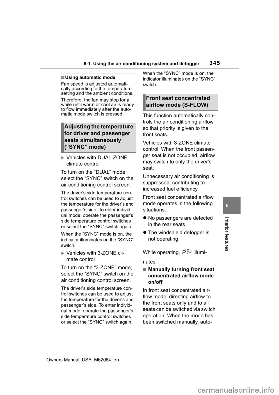 TOYOTA MIRAI 2023 Owners Manual 3456-1. Using the air conditioning system and defogger
Owners Manual_USA_M62064_en
6
Interior features
■Using automatic mode
Fan speed is adjusted automati-
cally according to the temperature
setti TOYOTA MIRAI 2023 Owners Manual 3456-1. Using the air conditioning system and defogger
Owners Manual_USA_M62064_en
6
Interior features
■Using automatic mode
Fan speed is adjusted automati-
cally according to the temperature
setti