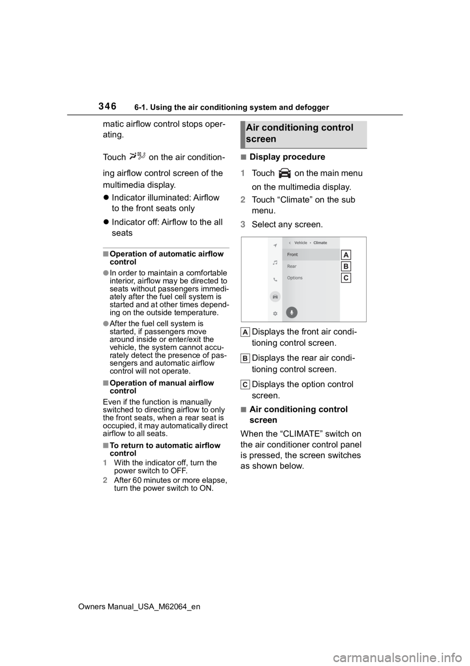 TOYOTA MIRAI 2023 Owners Manual 3466-1. Using the air conditioning system and defogger
Owners Manual_USA_M62064_en
matic airflow control stops oper-
ating.
Touch on the air condition-
ing airflow control screen of the
multimedia TOYOTA MIRAI 2023 Owners Manual 3466-1. Using the air conditioning system and defogger
Owners Manual_USA_M62064_en
matic airflow control stops oper-
ating.
Touch on the air condition-
ing airflow control screen of the
multimedia