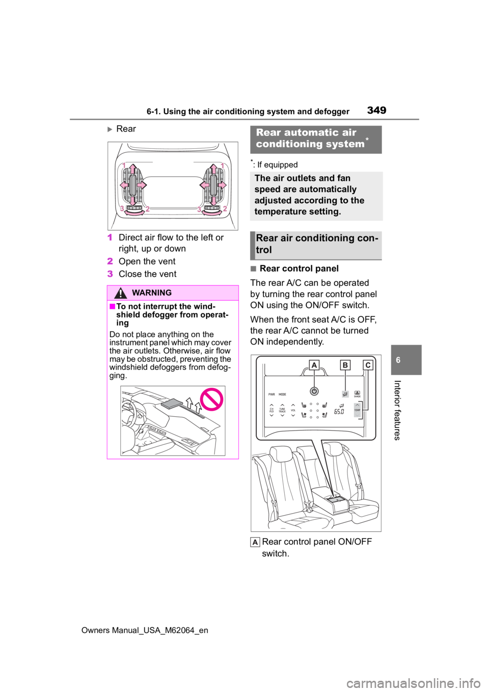 TOYOTA MIRAI 2023 Owners Manual 3496-1. Using the air conditioning system and defogger
Owners Manual_USA_M62064_en
6
Interior features
Rear
1 Direct air flow to the left or
right, up or down
2 Open the vent
3 Close the vent
*: I TOYOTA MIRAI 2023 Owners Manual 3496-1. Using the air conditioning system and defogger
Owners Manual_USA_M62064_en
6
Interior features
Rear
1 Direct air flow to the left or
right, up or down
2 Open the vent
3 Close the vent
*: I