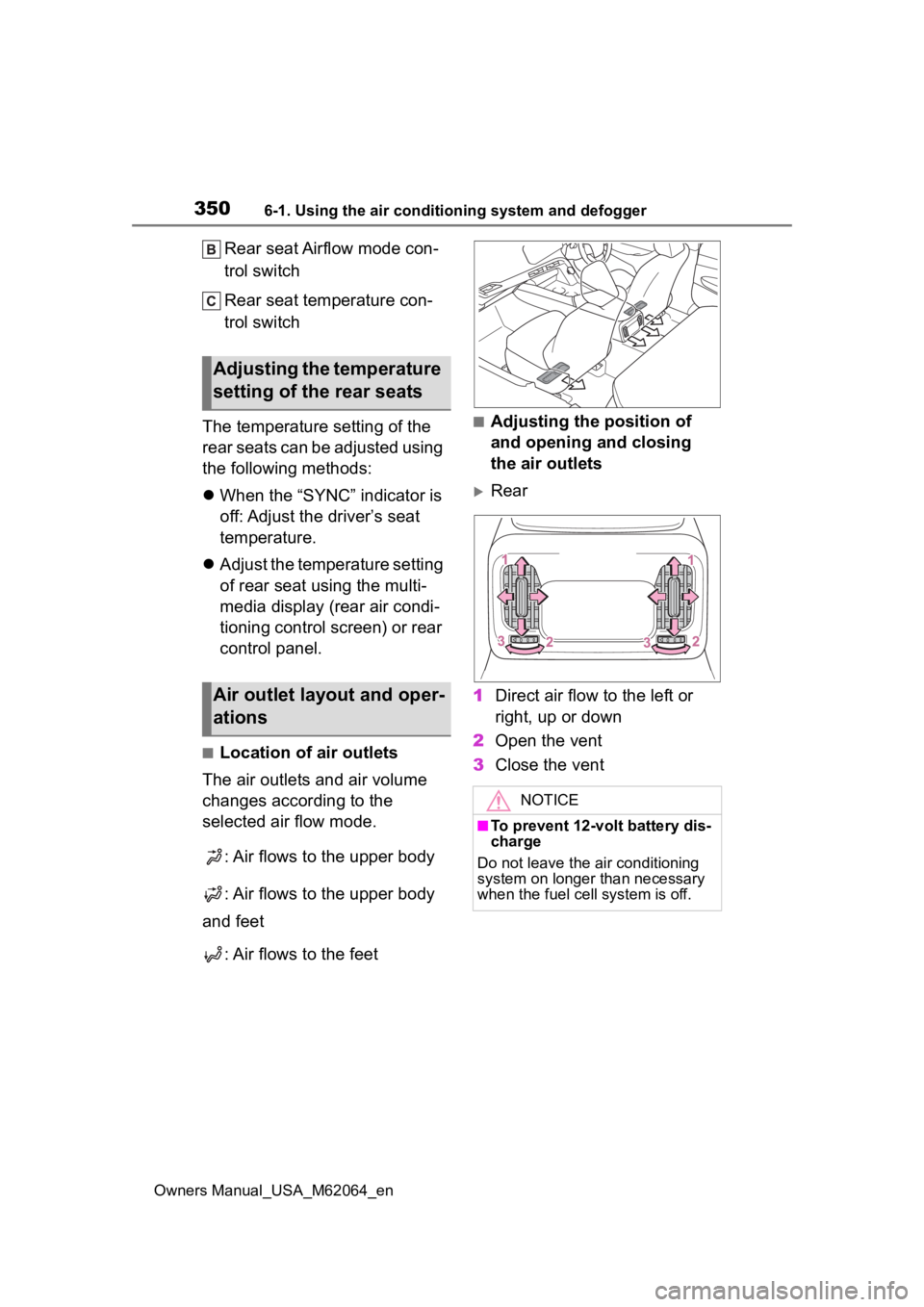 TOYOTA MIRAI 2023 Owners Manual 3506-1. Using the air conditioning system and defogger
Owners Manual_USA_M62064_en
Rear seat Airflow mode con-
trol switch
Rear seat temperature con-
trol switch
The temperature setting of the
rear s TOYOTA MIRAI 2023 Owners Manual 3506-1. Using the air conditioning system and defogger
Owners Manual_USA_M62064_en
Rear seat Airflow mode con-
trol switch
Rear seat temperature con-
trol switch
The temperature setting of the
rear s