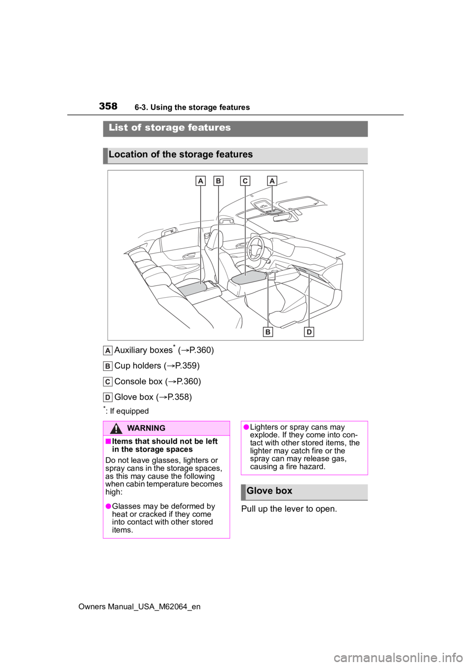TOYOTA MIRAI 2023  Owners Manual 3586-3. Using the storage features
Owners Manual_USA_M62064_en
6-3.Using the storage features
Auxiliary boxes* ( P.360)
Cup holders ( P.359)
Console box ( P.360)
Glove box ( P.358)
*: If e