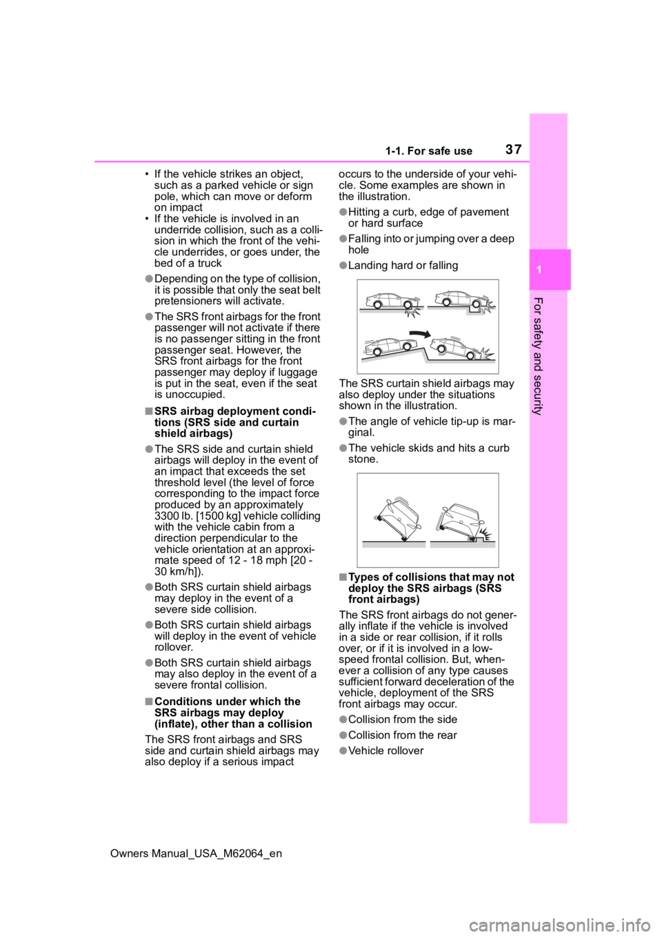 TOYOTA MIRAI 2023 Owners Guide 371-1. For safe use
Owners Manual_USA_M62064_en
1
For safety and security
• If the vehicle strikes an object, such as a parked vehicle or sign
pole, which can move or deform
on impact
• If the TOYOTA MIRAI 2023 Owners Guide 371-1. For safe use
Owners Manual_USA_M62064_en
1
For safety and security
• If the vehicle strikes an object, such as a parked vehicle or sign
pole, which can move or deform
on impact
• If the
