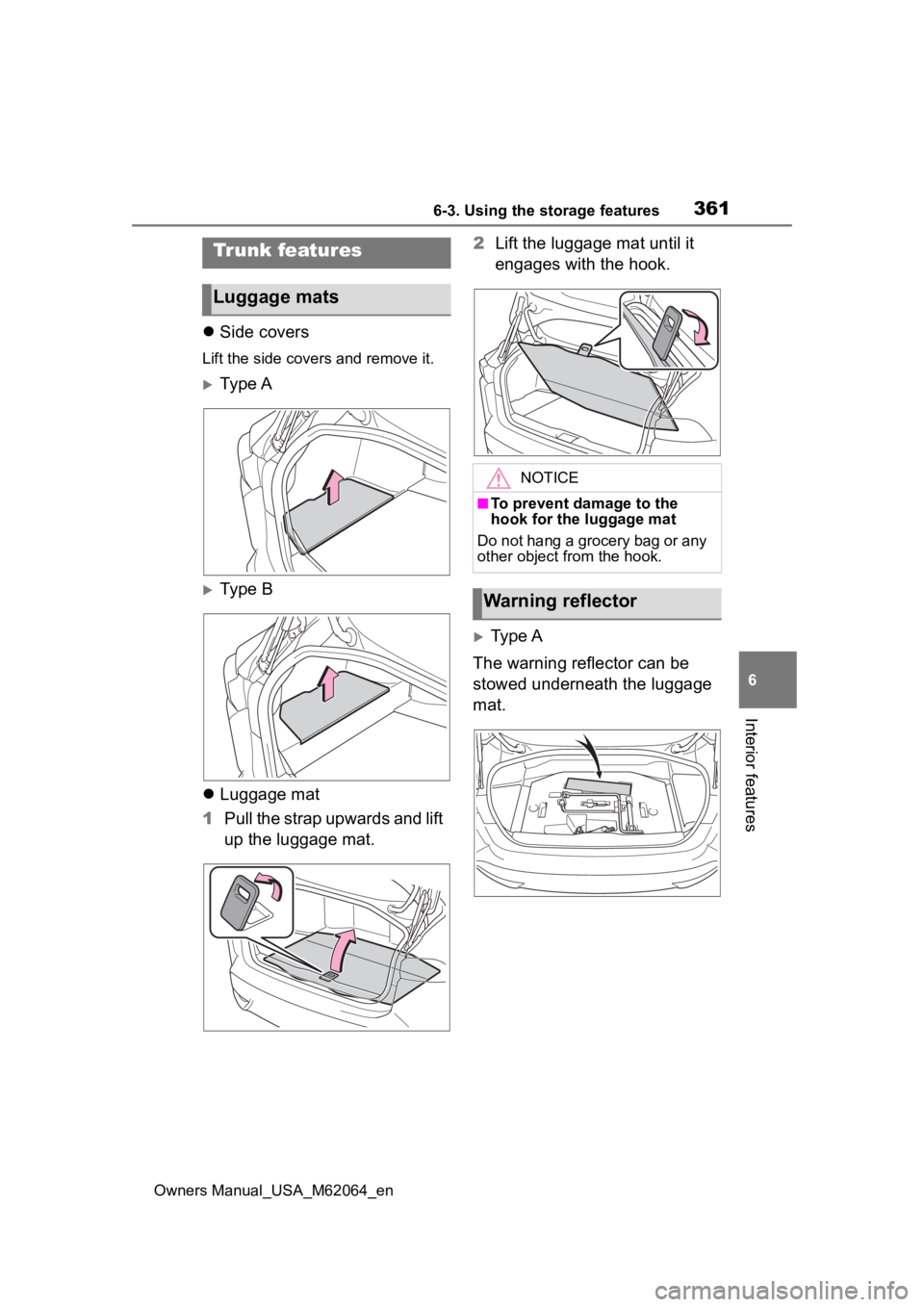 TOYOTA MIRAI 2023 Owners Manual 3616-3. Using the storage features
Owners Manual_USA_M62064_en
6
Interior features
Side covers
Lift the side covers and remove it.
Ty p e A
Type B
Luggage mat
1 Pull the strap upwards an TOYOTA MIRAI 2023 Owners Manual 3616-3. Using the storage features
Owners Manual_USA_M62064_en
6
Interior features
Side covers
Lift the side covers and remove it.
Ty p e A
Type B
Luggage mat
1 Pull the strap upwards an