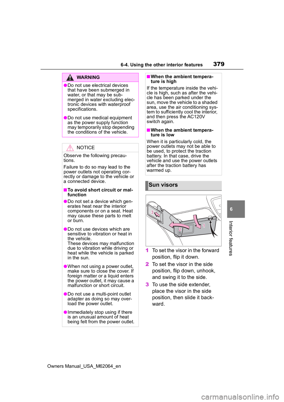 TOYOTA MIRAI 2023 Owners Manual 3796-4. Using the other interior features
Owners Manual_USA_M62064_en
6
Interior features
1 To set the visor in the forward
position, flip it down.
2 To set the visor in the side
position, flip down TOYOTA MIRAI 2023 Owners Manual 3796-4. Using the other interior features
Owners Manual_USA_M62064_en
6
Interior features
1 To set the visor in the forward
position, flip it down.
2 To set the visor in the side
position, flip down