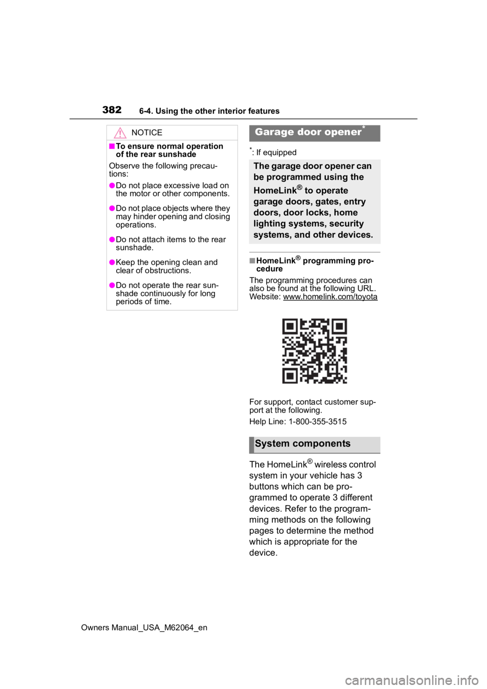 TOYOTA MIRAI 2023 Owners Manual 3826-4. Using the other interior features
Owners Manual_USA_M62064_en
*: If equipped
■HomeLink® programming pro-
cedure
The programming procedures can
also be found at the following URL.
Website: TOYOTA MIRAI 2023 Owners Manual 3826-4. Using the other interior features
Owners Manual_USA_M62064_en
*: If equipped
■HomeLink® programming pro-
cedure
The programming procedures can
also be found at the following URL.
Website: