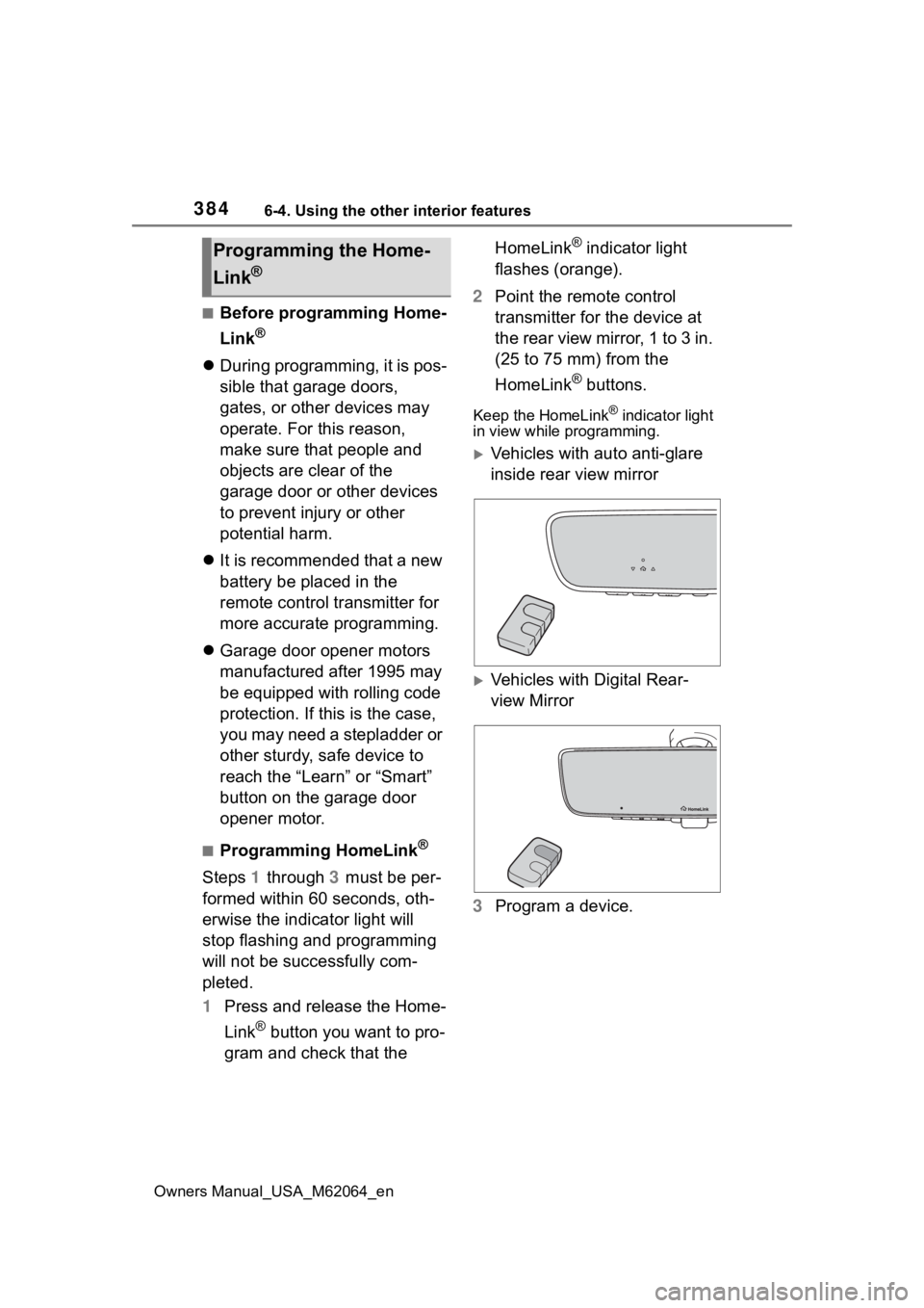 TOYOTA MIRAI 2023 Owners Manual 3846-4. Using the other interior features
Owners Manual_USA_M62064_en
■Before programming Home-
Link
®
During programming, it is pos-
sible that garage doors,
gates, or other devices may
opera TOYOTA MIRAI 2023 Owners Manual 3846-4. Using the other interior features
Owners Manual_USA_M62064_en
■Before programming Home-
Link
®
During programming, it is pos-
sible that garage doors,
gates, or other devices may
opera
