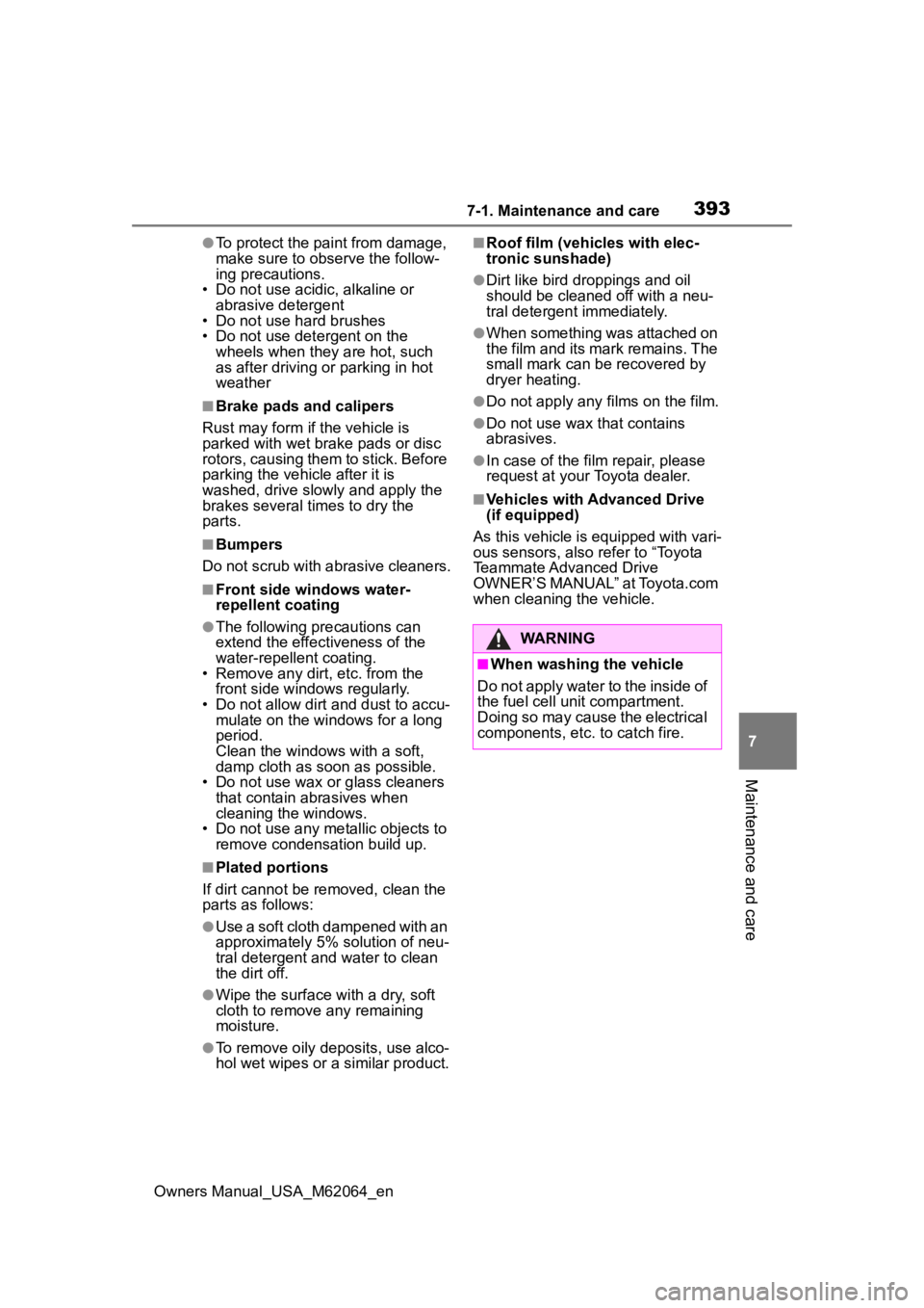 TOYOTA MIRAI 2023  Owners Manual 3937-1. Maintenance and care
Owners Manual_USA_M62064_en
7
Maintenance and care
●To protect the paint from damage, 
make sure to obs erve the follow-
ing precautions.
• Do not use acidi c, alkalin