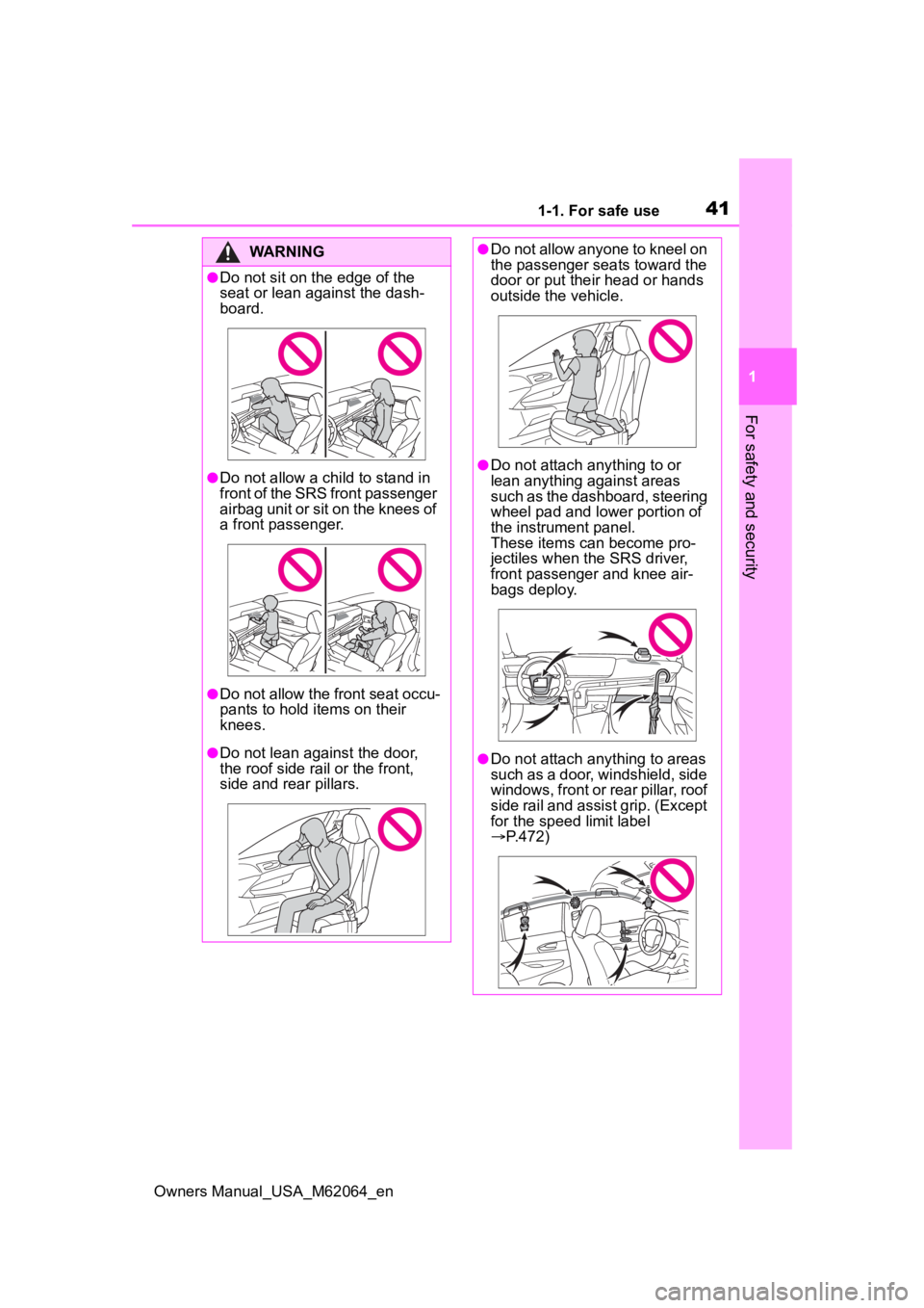 TOYOTA MIRAI 2023 Service Manual 411-1. For safe use
Owners Manual_USA_M62064_en
1
For safety and security
WARNING
●Do not sit on the edge of the
seat or lean against the dash-
board.
●Do not allow a child to stand in
front of TOYOTA MIRAI 2023 Service Manual 411-1. For safe use
Owners Manual_USA_M62064_en
1
For safety and security
WARNING
●Do not sit on the edge of the
seat or lean against the dash-
board.
●Do not allow a child to stand in
front of