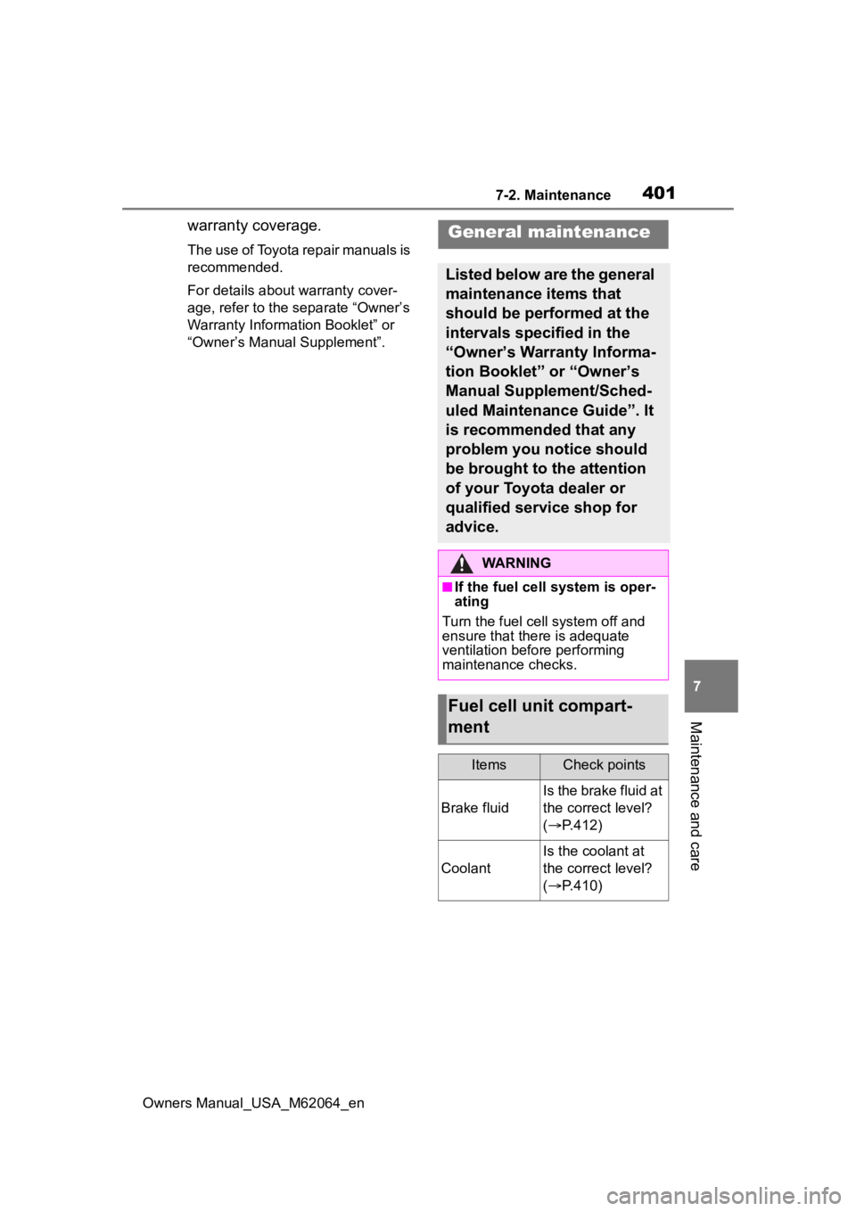 TOYOTA MIRAI 2023 Owners Manual 4017-2. Maintenance
Owners Manual_USA_M62064_en
7
Maintenance and care
warranty coverage.
The use of Toyota repair manuals is
recommended.
For details about warranty cover-
age, refer to the separate TOYOTA MIRAI 2023 Owners Manual 4017-2. Maintenance
Owners Manual_USA_M62064_en
7
Maintenance and care
warranty coverage.
The use of Toyota repair manuals is
recommended.
For details about warranty cover-
age, refer to the separate