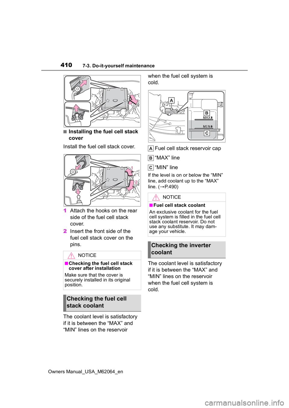 TOYOTA MIRAI 2023 Owners Manual 4107-3. Do-it-yourself maintenance
Owners Manual_USA_M62064_en
■Installing the fuel cell stack
cover
Install the fuel cell stack cover.
1 Attach the hooks on the rear
side of the fuel cell stack
TOYOTA MIRAI 2023 Owners Manual 4107-3. Do-it-yourself maintenance
Owners Manual_USA_M62064_en
■Installing the fuel cell stack
cover
Install the fuel cell stack cover.
1 Attach the hooks on the rear
side of the fuel cell stack