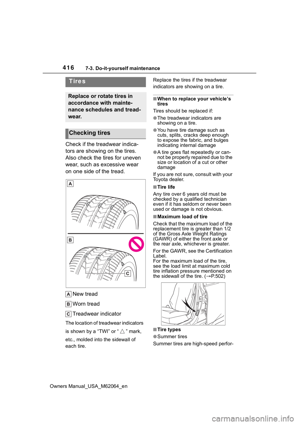 TOYOTA MIRAI 2023 Owners Manual 4167-3. Do-it-yourself maintenance
Owners Manual_USA_M62064_en
Check if the treadwear indica-
tors are showing on the tires.
Also check the tires for uneven
wear, such as excessive wear
on one side TOYOTA MIRAI 2023 Owners Manual 4167-3. Do-it-yourself maintenance
Owners Manual_USA_M62064_en
Check if the treadwear indica-
tors are showing on the tires.
Also check the tires for uneven
wear, such as excessive wear
on one side