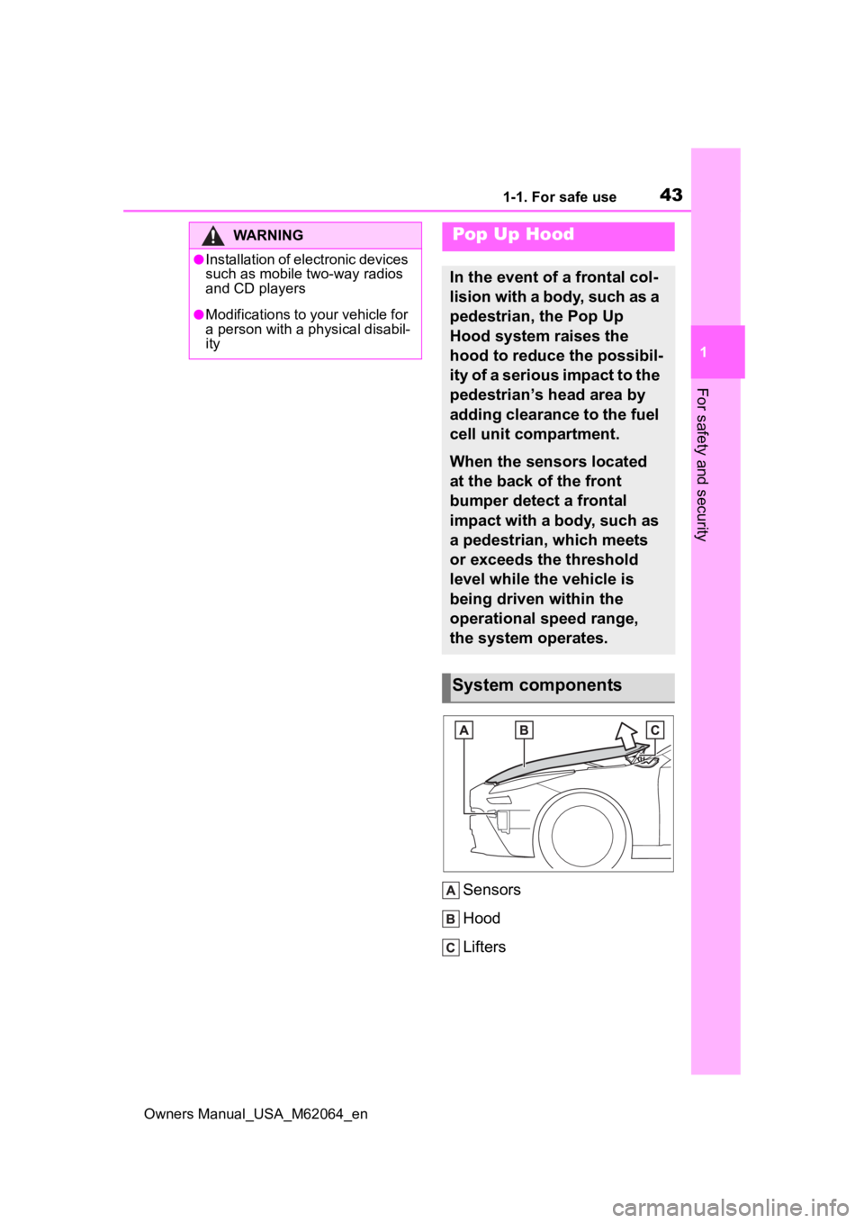 TOYOTA MIRAI 2023 Service Manual 431-1. For safe use
Owners Manual_USA_M62064_en
1
For safety and security
Sensors
Hood
Lifters
WARNING
●Installation of electronic devices
such as mobile two-way radios
and CD players
●Modificat TOYOTA MIRAI 2023 Service Manual 431-1. For safe use
Owners Manual_USA_M62064_en
1
For safety and security
Sensors
Hood
Lifters
WARNING
●Installation of electronic devices
such as mobile two-way radios
and CD players
●Modificat