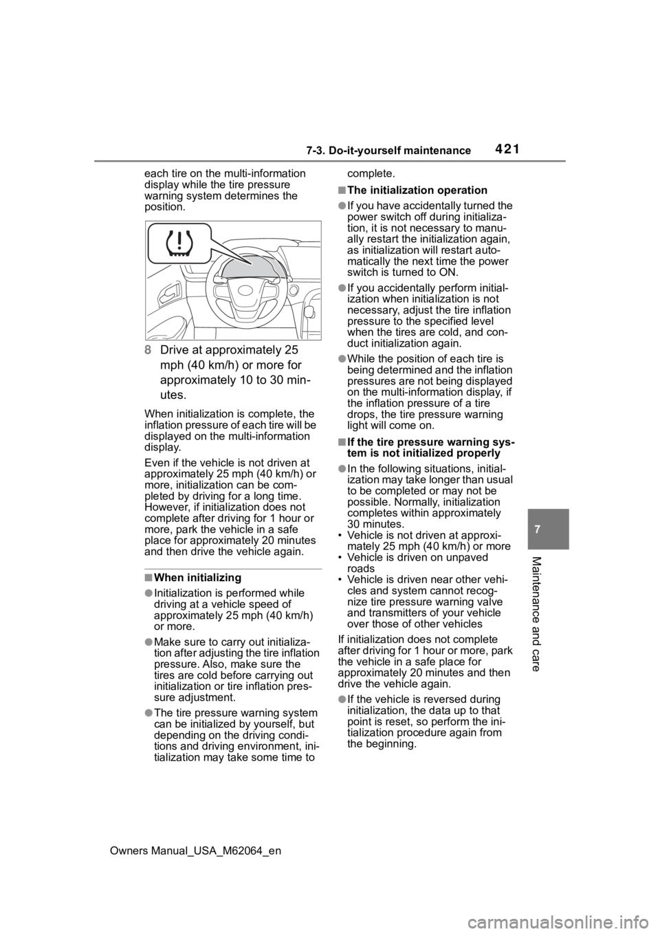 TOYOTA MIRAI 2023 Owners Manual 4217-3. Do-it-yourself maintenance
Owners Manual_USA_M62064_en
7
Maintenance and care
each tire on the multi-information
display while the tire pressure
warning system determines the
position.
8 Dr TOYOTA MIRAI 2023 Owners Manual 4217-3. Do-it-yourself maintenance
Owners Manual_USA_M62064_en
7
Maintenance and care
each tire on the multi-information
display while the tire pressure
warning system determines the
position.
8 Dr