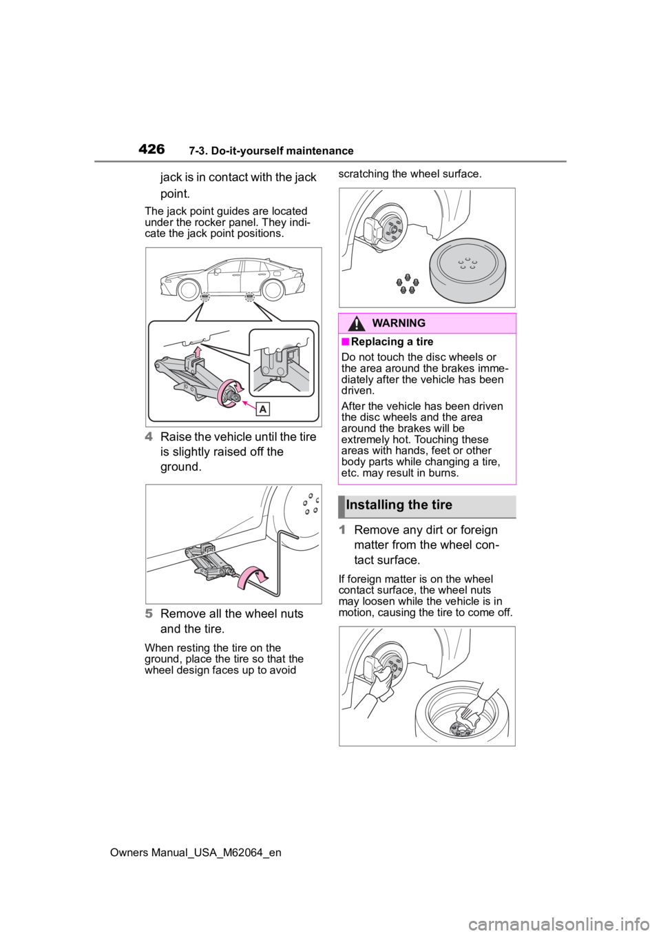 TOYOTA MIRAI 2023 Owners Manual 4267-3. Do-it-yourself maintenance
Owners Manual_USA_M62064_en
jack is in contact with the jack
point.
The jack point guides are located
under the rocker panel. They indi-
cate the jack point positi TOYOTA MIRAI 2023 Owners Manual 4267-3. Do-it-yourself maintenance
Owners Manual_USA_M62064_en
jack is in contact with the jack
point.
The jack point guides are located
under the rocker panel. They indi-
cate the jack point positi