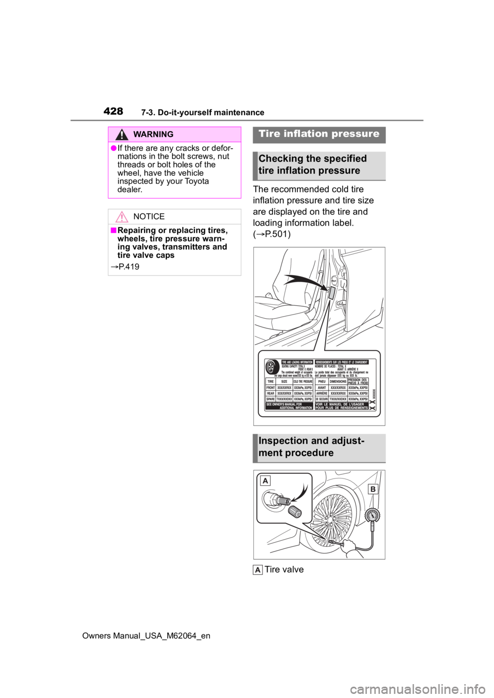 TOYOTA MIRAI 2023 Owners Manual 4287-3. Do-it-yourself maintenance
Owners Manual_USA_M62064_en
The recommended cold tire
inflation pressure and tire size
are displayed on the tire and
loading information label.
(P.501)
Tire v TOYOTA MIRAI 2023 Owners Manual 4287-3. Do-it-yourself maintenance
Owners Manual_USA_M62064_en
The recommended cold tire
inflation pressure and tire size
are displayed on the tire and
loading information label.
(P.501)
Tire v