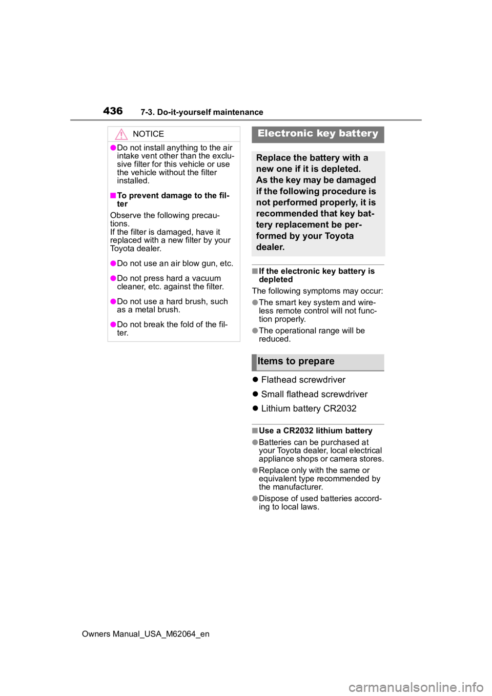 TOYOTA MIRAI 2023 Owners Manual 4367-3. Do-it-yourself maintenance
Owners Manual_USA_M62064_en
■If the electronic key battery is
depleted
The following symptoms may occur:
●The smart key system and wire-
less remote control wil TOYOTA MIRAI 2023 Owners Manual 4367-3. Do-it-yourself maintenance
Owners Manual_USA_M62064_en
■If the electronic key battery is
depleted
The following symptoms may occur:
●The smart key system and wire-
less remote control wil