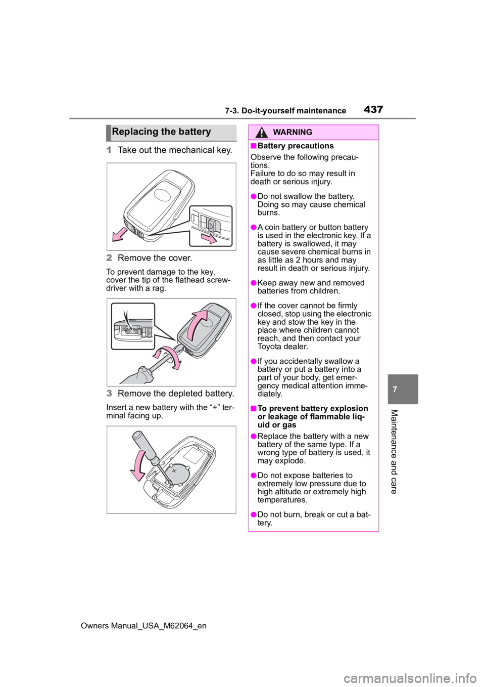 TOYOTA MIRAI 2023 Owners Manual 4377-3. Do-it-yourself maintenance
Owners Manual_USA_M62064_en
7
Maintenance and care
1 Take out the mechanical key.
2 Remove the cover.
To prevent damage to the key,
cover the tip of the flathead sc TOYOTA MIRAI 2023 Owners Manual 4377-3. Do-it-yourself maintenance
Owners Manual_USA_M62064_en
7
Maintenance and care
1 Take out the mechanical key.
2 Remove the cover.
To prevent damage to the key,
cover the tip of the flathead sc