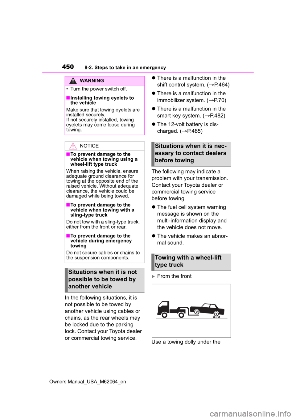 TOYOTA MIRAI 2023 Owners Manual 4508-2. Steps to take in an emergency
Owners Manual_USA_M62064_en
In the following situations, it is
not possible to be towed by
another vehicle using cables or
chains, as the rear wheels may
be l TOYOTA MIRAI 2023 Owners Manual 4508-2. Steps to take in an emergency
Owners Manual_USA_M62064_en
In the following situations, it is
not possible to be towed by
another vehicle using cables or
chains, as the rear wheels may
be l
