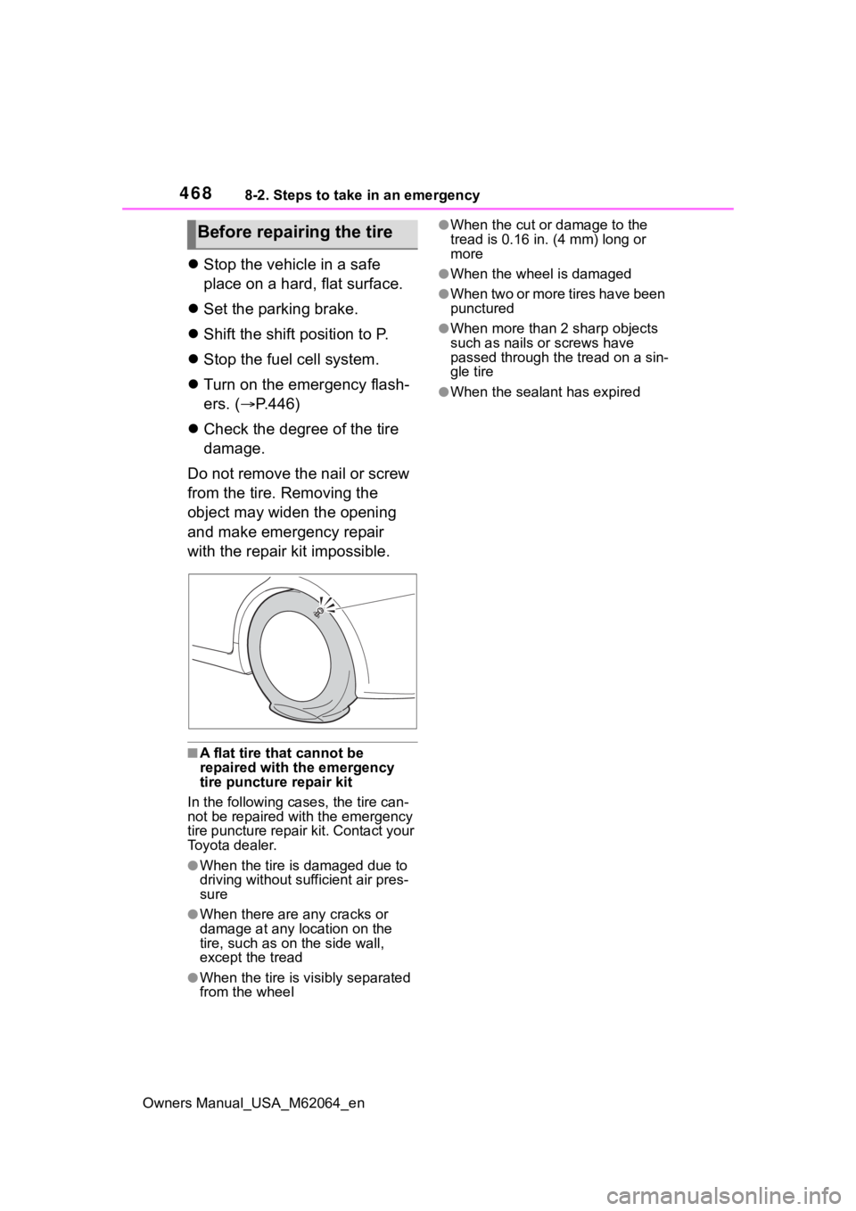 TOYOTA MIRAI 2023 Owners Manual 4688-2. Steps to take in an emergency
Owners Manual_USA_M62064_en
Stop the vehicle in a safe
place on a hard, flat surface.
Set the parking brake.
Shift the shift position to P.
Stop t TOYOTA MIRAI 2023 Owners Manual 4688-2. Steps to take in an emergency
Owners Manual_USA_M62064_en
Stop the vehicle in a safe
place on a hard, flat surface.
Set the parking brake.
Shift the shift position to P.
Stop t