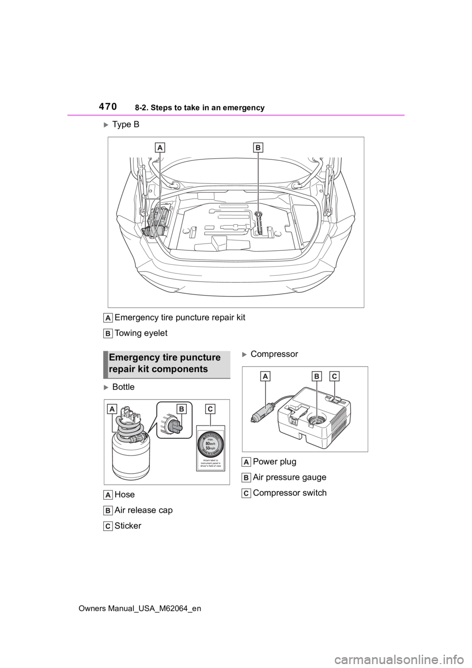 TOYOTA MIRAI 2023 Owners Manual 4708-2. Steps to take in an emergency
Owners Manual_USA_M62064_en
Ty p e B
Emergency tire puncture repair kit
Towing eyelet
BottleHose
Air release cap
Sticker
Compressor
Power plug
Air press TOYOTA MIRAI 2023 Owners Manual 4708-2. Steps to take in an emergency
Owners Manual_USA_M62064_en
Ty p e B
Emergency tire puncture repair kit
Towing eyelet
BottleHose
Air release cap
Sticker
Compressor
Power plug
Air press