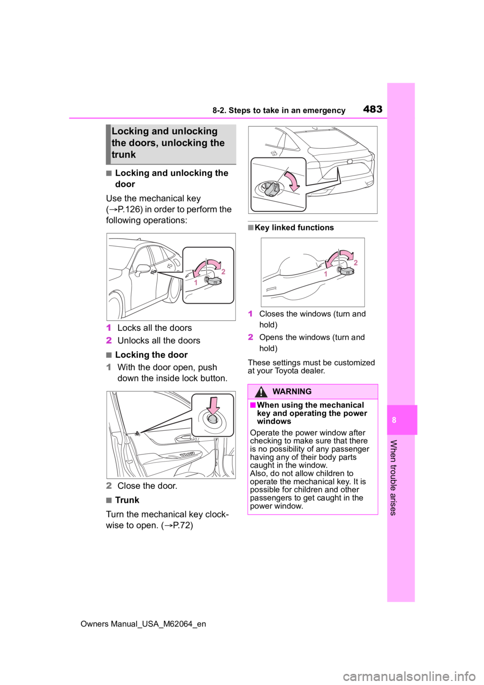 TOYOTA MIRAI 2023 Owners Manual 4838-2. Steps to take in an emergency
Owners Manual_USA_M62064_en
8
When trouble arises
■Locking and unlocking the
door
Use the mechanical key
( P.126) in order to perform the
following operat TOYOTA MIRAI 2023 Owners Manual 4838-2. Steps to take in an emergency
Owners Manual_USA_M62064_en
8
When trouble arises
■Locking and unlocking the
door
Use the mechanical key
( P.126) in order to perform the
following operat