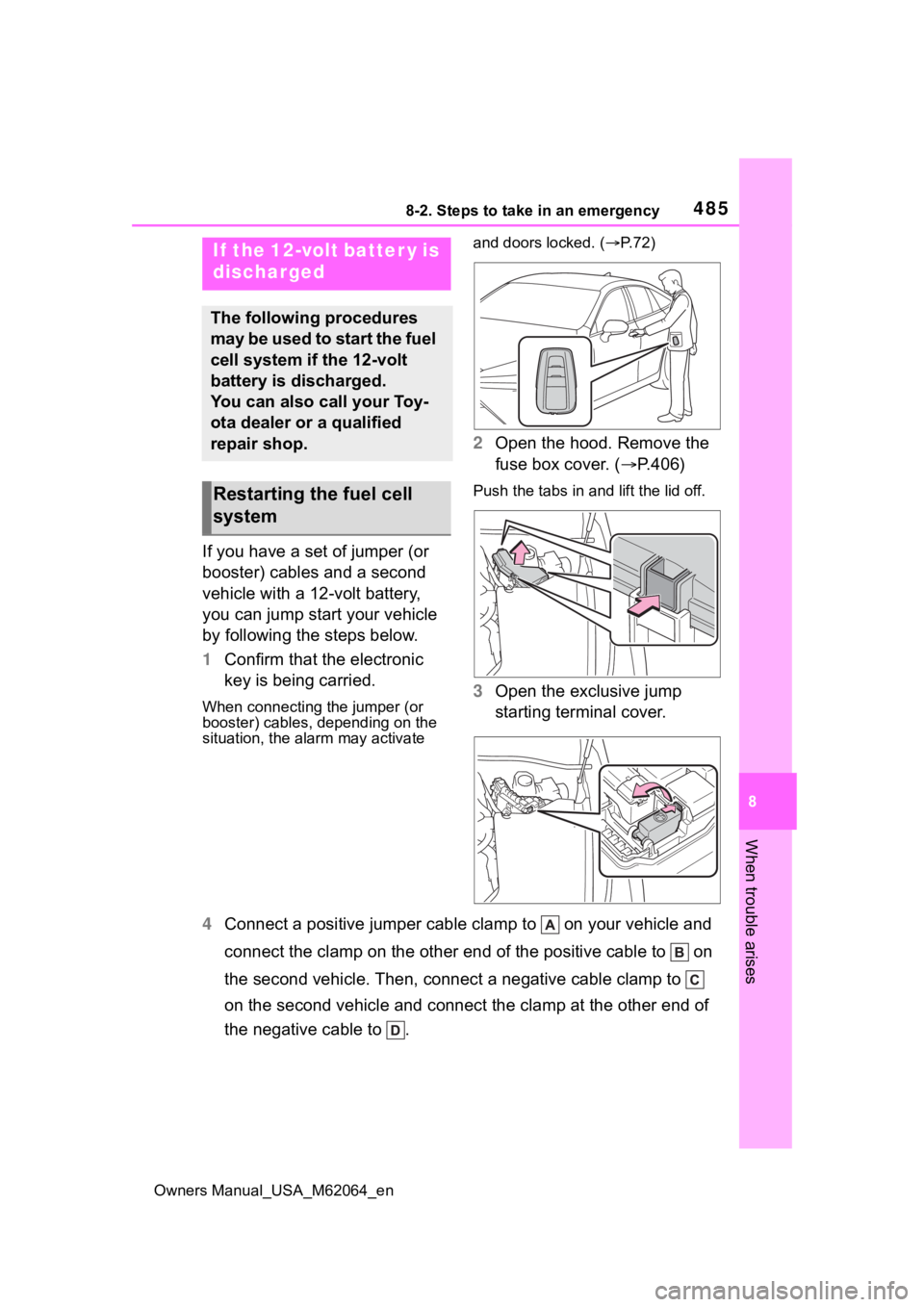 TOYOTA MIRAI 2023 Owners Manual 4858-2. Steps to take in an emergency
Owners Manual_USA_M62064_en
8
When trouble arises
If you have a set of jumper (or
booster) cables and a second
vehicle with a 12-volt battery,
you can jump sta TOYOTA MIRAI 2023 Owners Manual 4858-2. Steps to take in an emergency
Owners Manual_USA_M62064_en
8
When trouble arises
If you have a set of jumper (or
booster) cables and a second
vehicle with a 12-volt battery,
you can jump sta