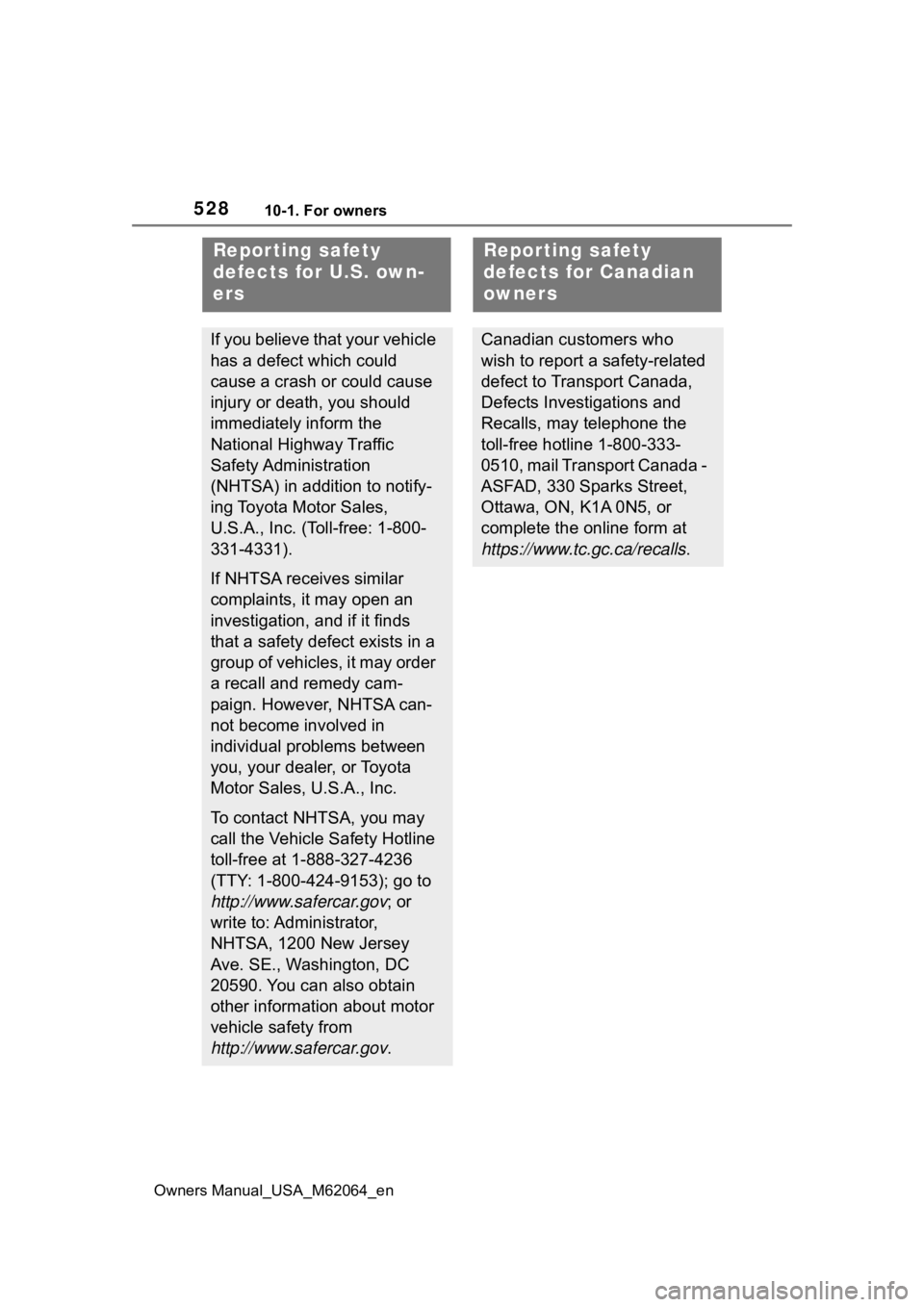 TOYOTA MIRAI 2023 Owners Manual 52810-1. For owners
Owners Manual_USA_M62064_en
10-1.For owners
Repor ting safety
defects for U.S. own-
ers
If you believe that your vehicle
has a defect which could
cause a crash or could cause
i TOYOTA MIRAI 2023 Owners Manual 52810-1. For owners
Owners Manual_USA_M62064_en
10-1.For owners
Repor ting safety
defects for U.S. own-
ers
If you believe that your vehicle
has a defect which could
cause a crash or could cause
i
