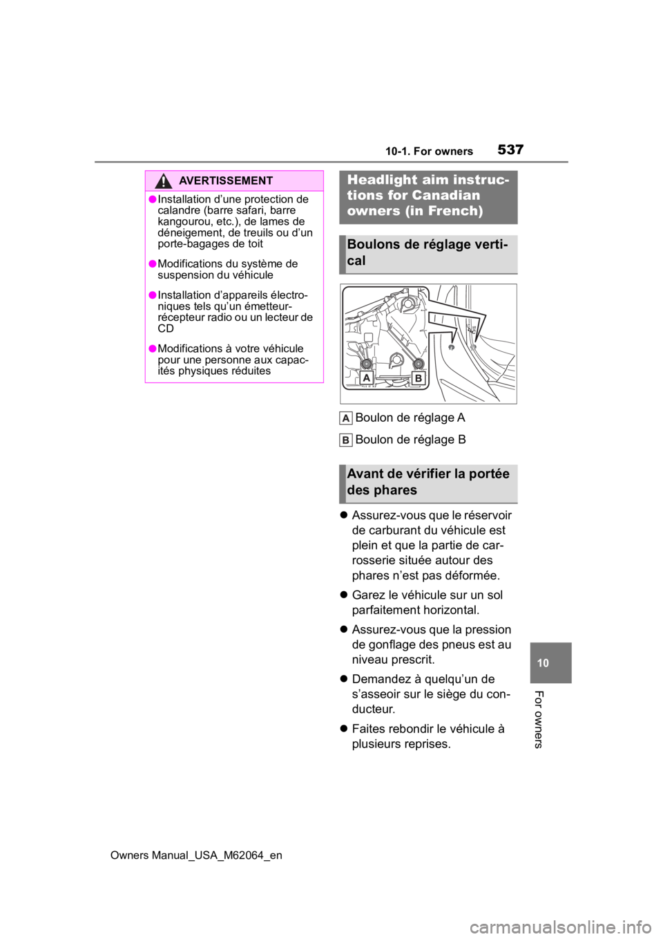 TOYOTA MIRAI 2023  Owners Manual 53710-1. For owners
Owners Manual_USA_M62064_en
10
For owners
Boulon de réglage A
Boulon de réglage B
 Assurez-vous que le réservoir 
de carburant du véhicule est 
plein et que la partie de car