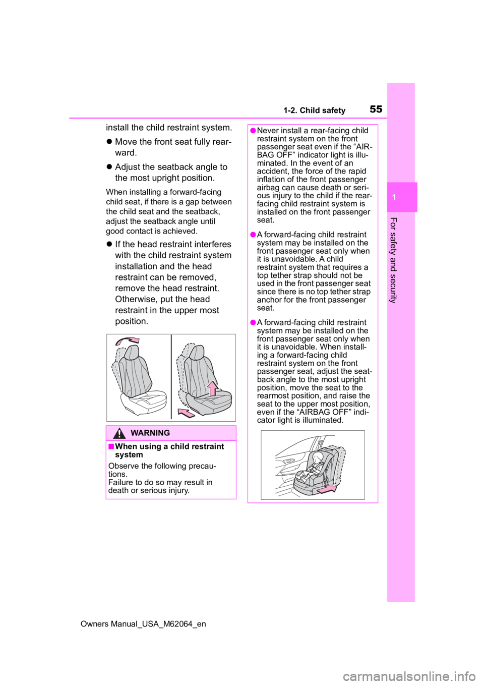TOYOTA MIRAI 2023 Workshop Manual 551-2. Child safety
Owners Manual_USA_M62064_en
1
For safety and security
install the child restraint system.
Move the front seat fully rear-
ward.
Adjust the seatback angle to
the most uprig TOYOTA MIRAI 2023 Workshop Manual 551-2. Child safety
Owners Manual_USA_M62064_en
1
For safety and security
install the child restraint system.
Move the front seat fully rear-
ward.
Adjust the seatback angle to
the most uprig
