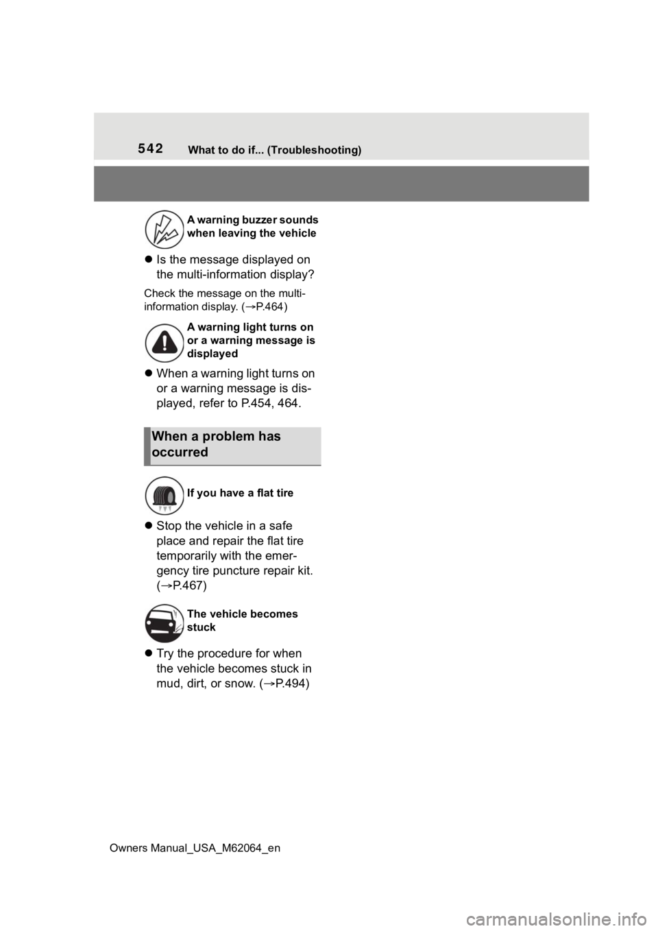 TOYOTA MIRAI 2023  Owners Manual 542What to do if... (Troubleshooting)
Owners Manual_USA_M62064_en
 Is the message displayed on 
the multi-information display?
Check the message on the multi-
information display. ( P.464)
 W