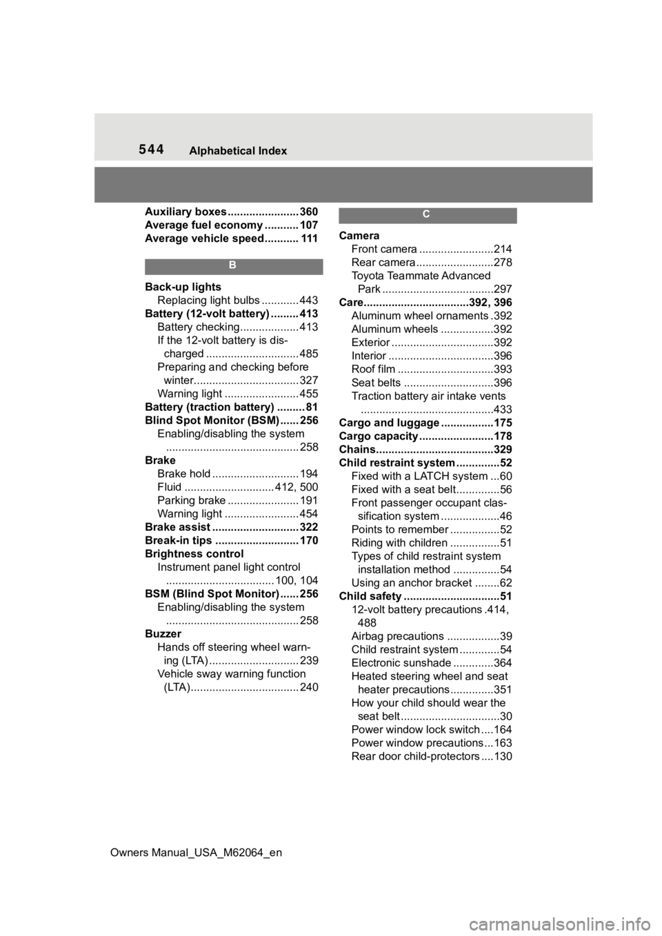 TOYOTA MIRAI 2023  Owners Manual 544Alphabetical Index
Owners Manual_USA_M62064_en
Auxiliary boxes ....................... 360
Average fuel economy ........... 107
Average vehicle speed........... 111
B
Back-up lights Replacing light