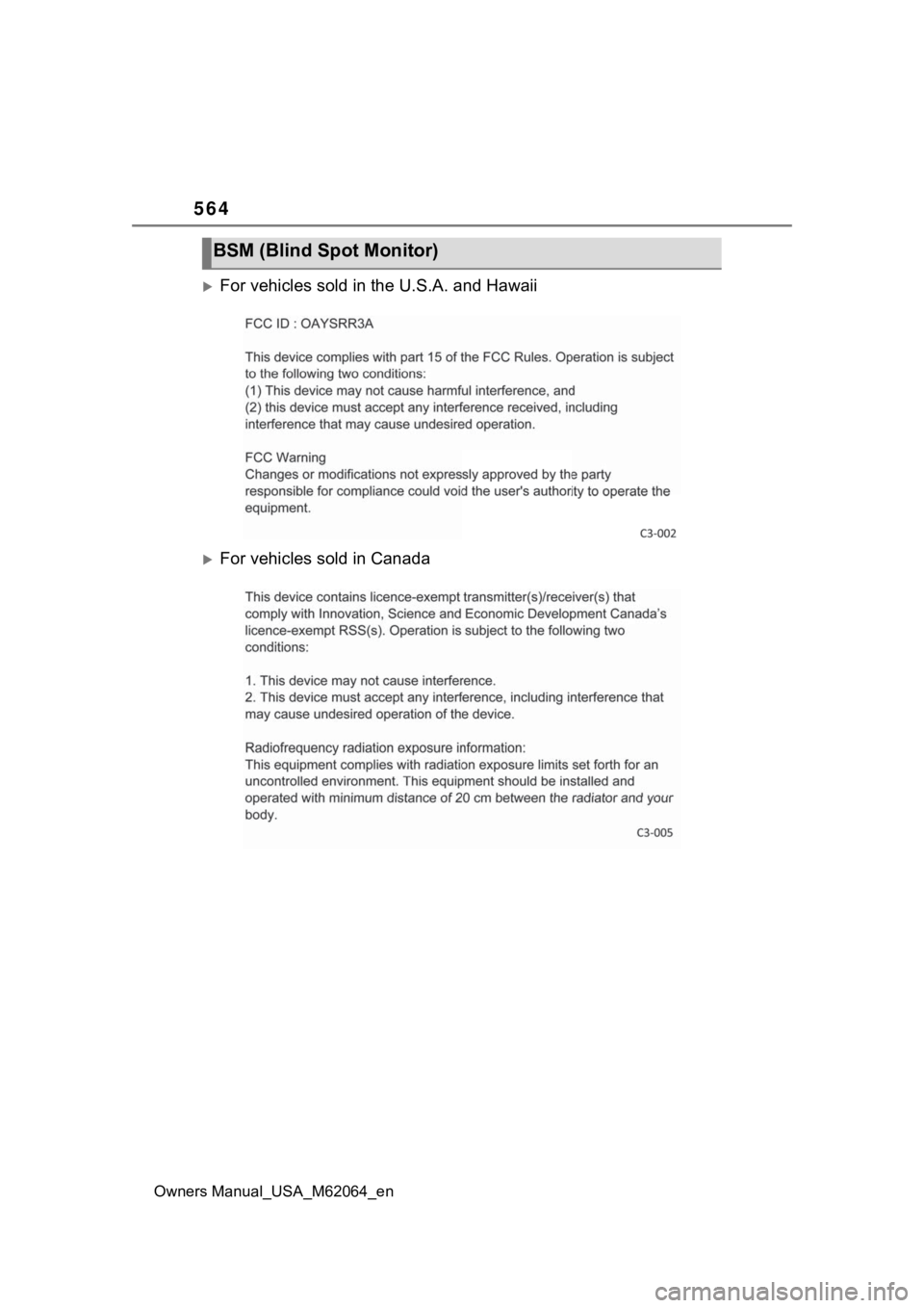 TOYOTA MIRAI 2023  Owners Manual 564
Owners Manual_USA_M62064_en
For vehicles sold in the U.S.A. and Hawaii
For vehicles sold in Canada
BSM (Blind Spot Monitor) 