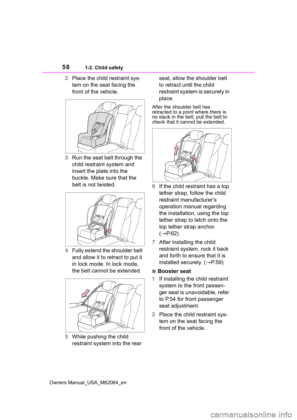TOYOTA MIRAI 2023 Workshop Manual 581-2. Child safety
Owners Manual_USA_M62064_en
2Place the child restraint sys-
tem on the seat facing the
front of the vehicle.
3 Run the seat belt through the
child restraint system and
insert th TOYOTA MIRAI 2023 Workshop Manual 581-2. Child safety
Owners Manual_USA_M62064_en
2Place the child restraint sys-
tem on the seat facing the
front of the vehicle.
3 Run the seat belt through the
child restraint system and
insert th