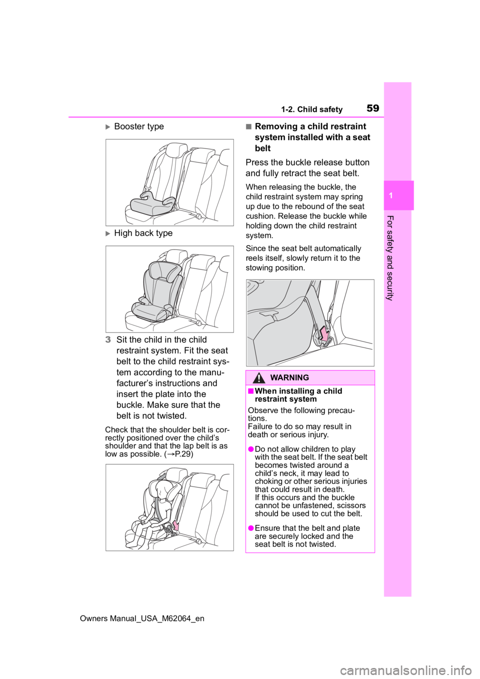 TOYOTA MIRAI 2023 Workshop Manual 591-2. Child safety
Owners Manual_USA_M62064_en
1
For safety and security
Booster type
High back type
3 Sit the child in the child
restraint system. Fit the seat
belt to the child restraint sy TOYOTA MIRAI 2023 Workshop Manual 591-2. Child safety
Owners Manual_USA_M62064_en
1
For safety and security
Booster type
High back type
3 Sit the child in the child
restraint system. Fit the seat
belt to the child restraint sy