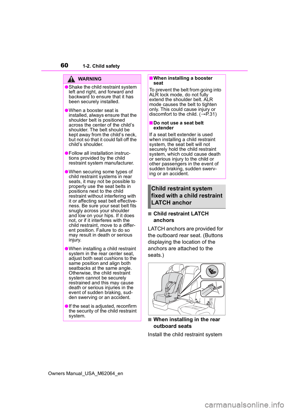 TOYOTA MIRAI 2023 Workshop Manual 601-2. Child safety
Owners Manual_USA_M62064_en
■Child restraint LATCH
anchors
LATCH anchors are provided for
the outboard rear seat. (Buttons
displaying the location of the
anchors are attached TOYOTA MIRAI 2023 Workshop Manual 601-2. Child safety
Owners Manual_USA_M62064_en
■Child restraint LATCH
anchors
LATCH anchors are provided for
the outboard rear seat. (Buttons
displaying the location of the
anchors are attached
